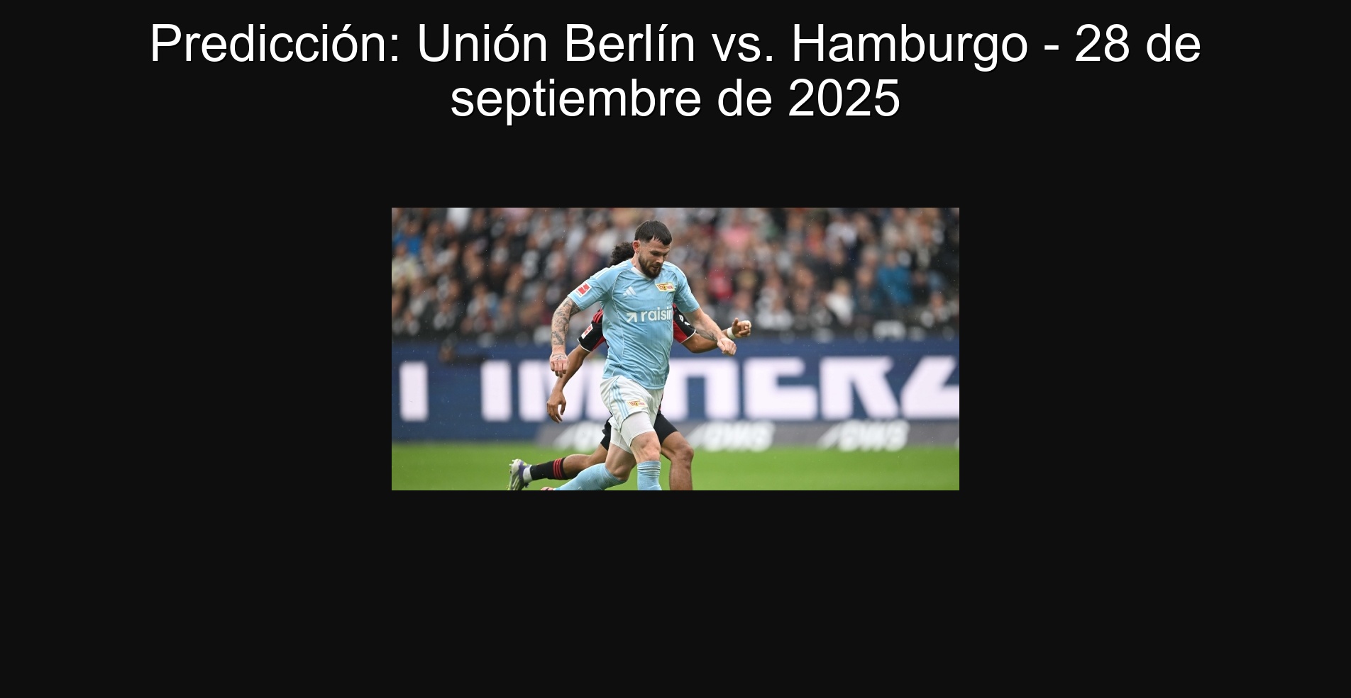 Predicción: Unión Berlín vs. Hamburgo - 28 de septiembre de 2025 1 Predicción: Unión Berlín vs. Hamburgo - 28 de septiembre de 2025