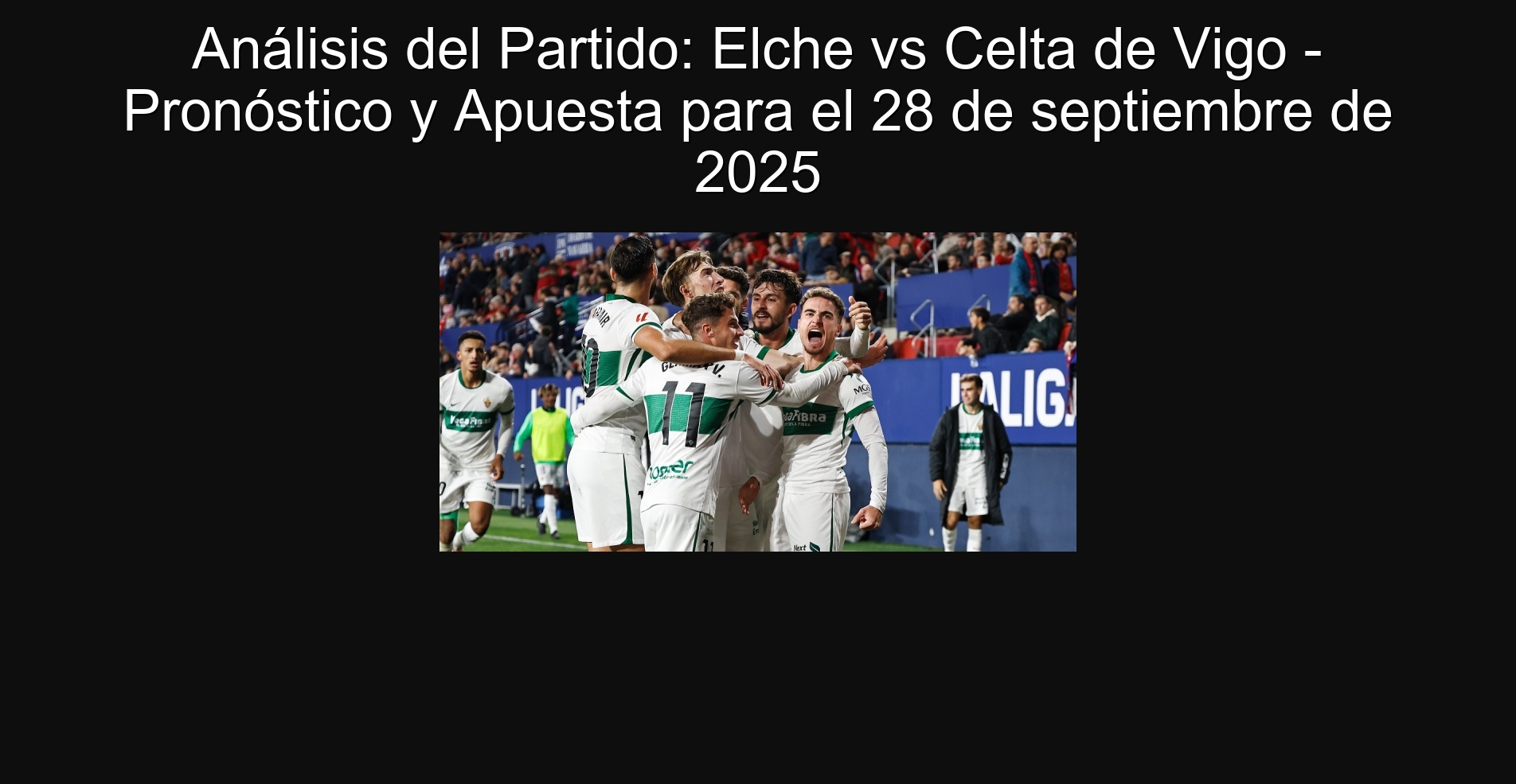Party analysis: Elche vs Celta de Vigo - Forecast and bet for September 28, 2025 1 Party analysis: Elche vs Celta de Vigo - Forecast and bet for September 28, 2025