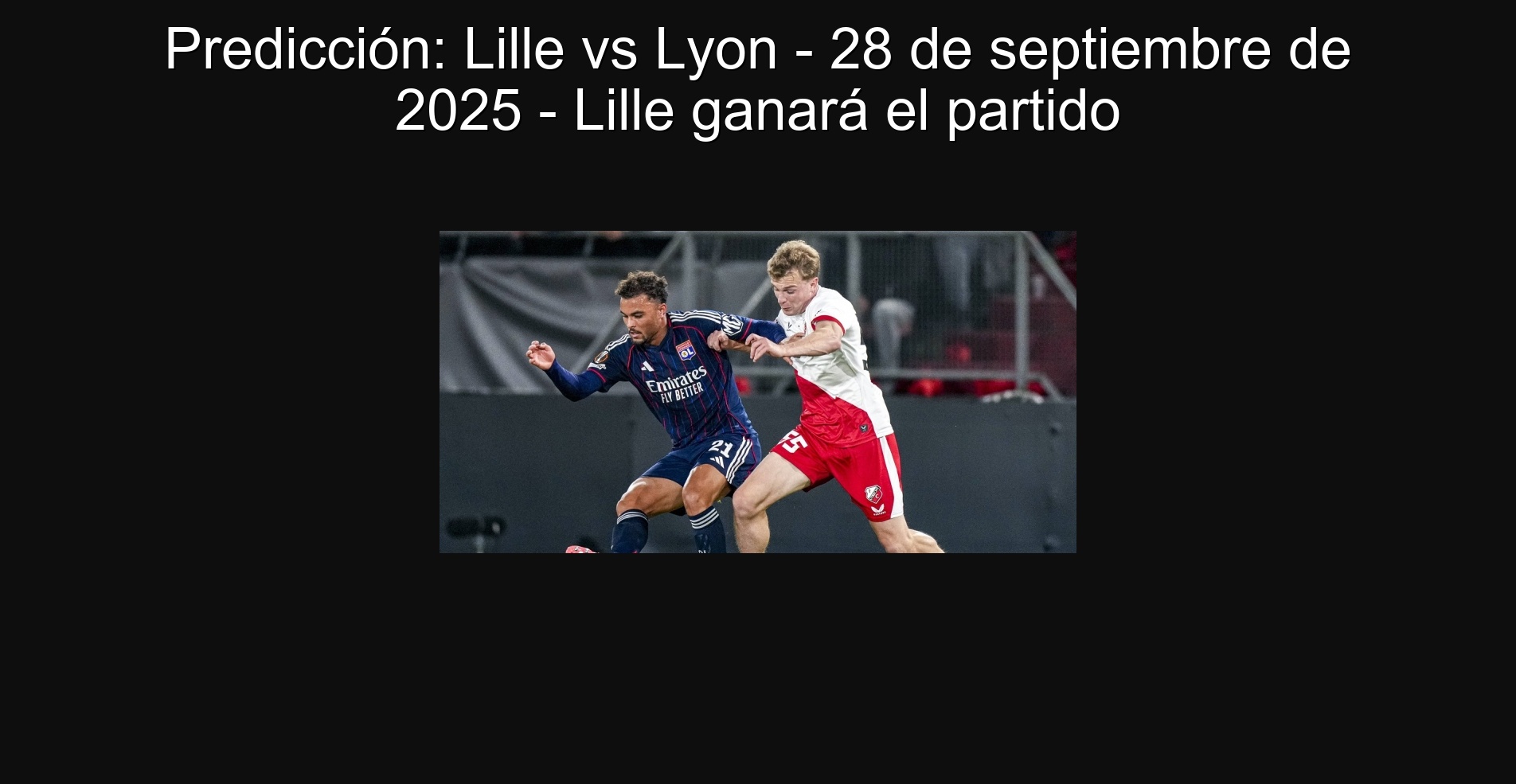Prediction: Lille vs Lyon - September 28, 2025 - Lille will win the game