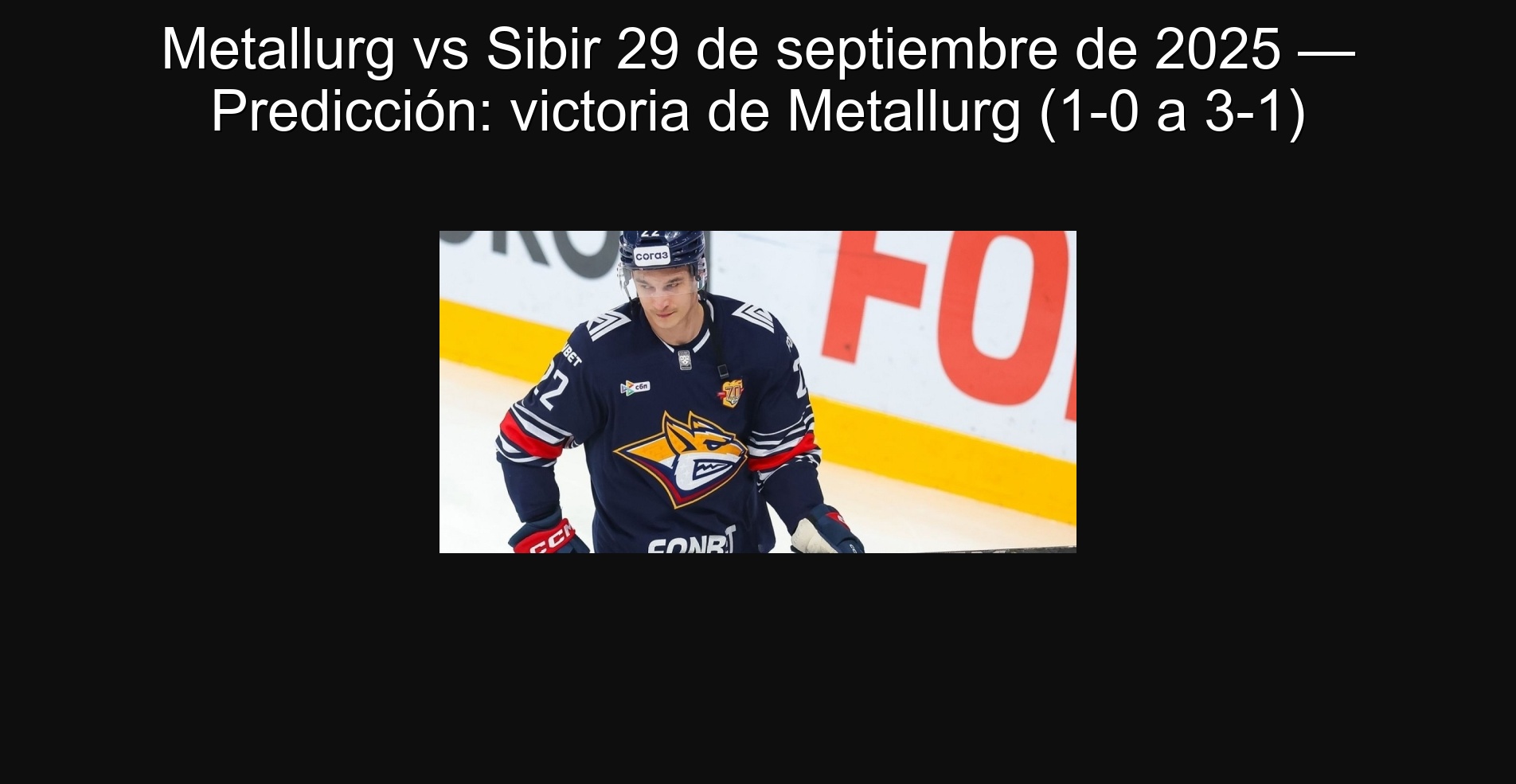 Metallurg vs Sibir 29 de septiembre de 2025 — Predicción: victoria de Metallurg (1-0 a 3-1) 1 306381
