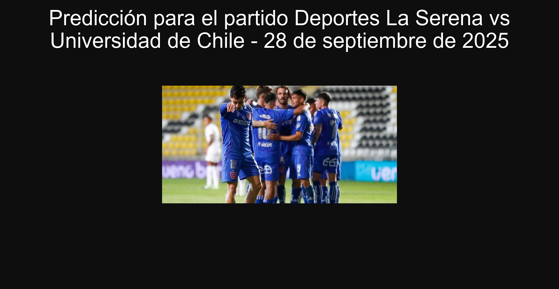 Prediction for the Sports La Serena VS University of Chile - September 28, 2025