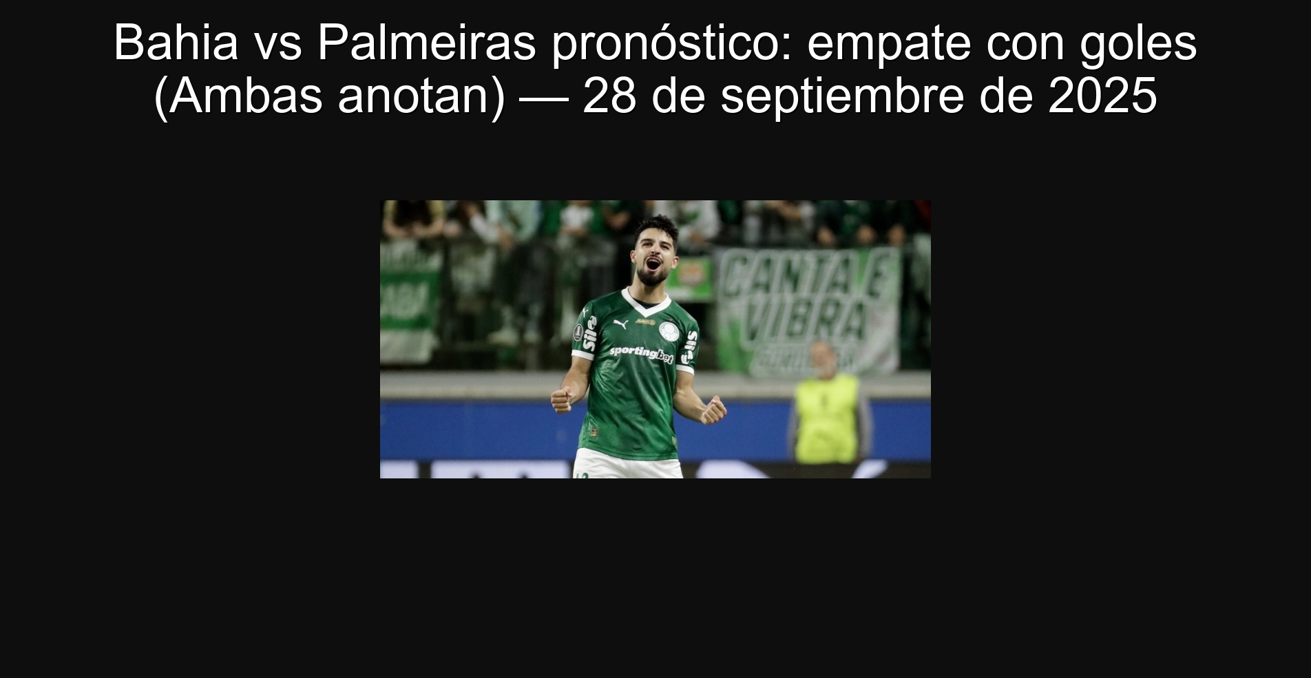 Bahia vs Palmeiras Forecast: draw with goals (both score) - September 28, 2025