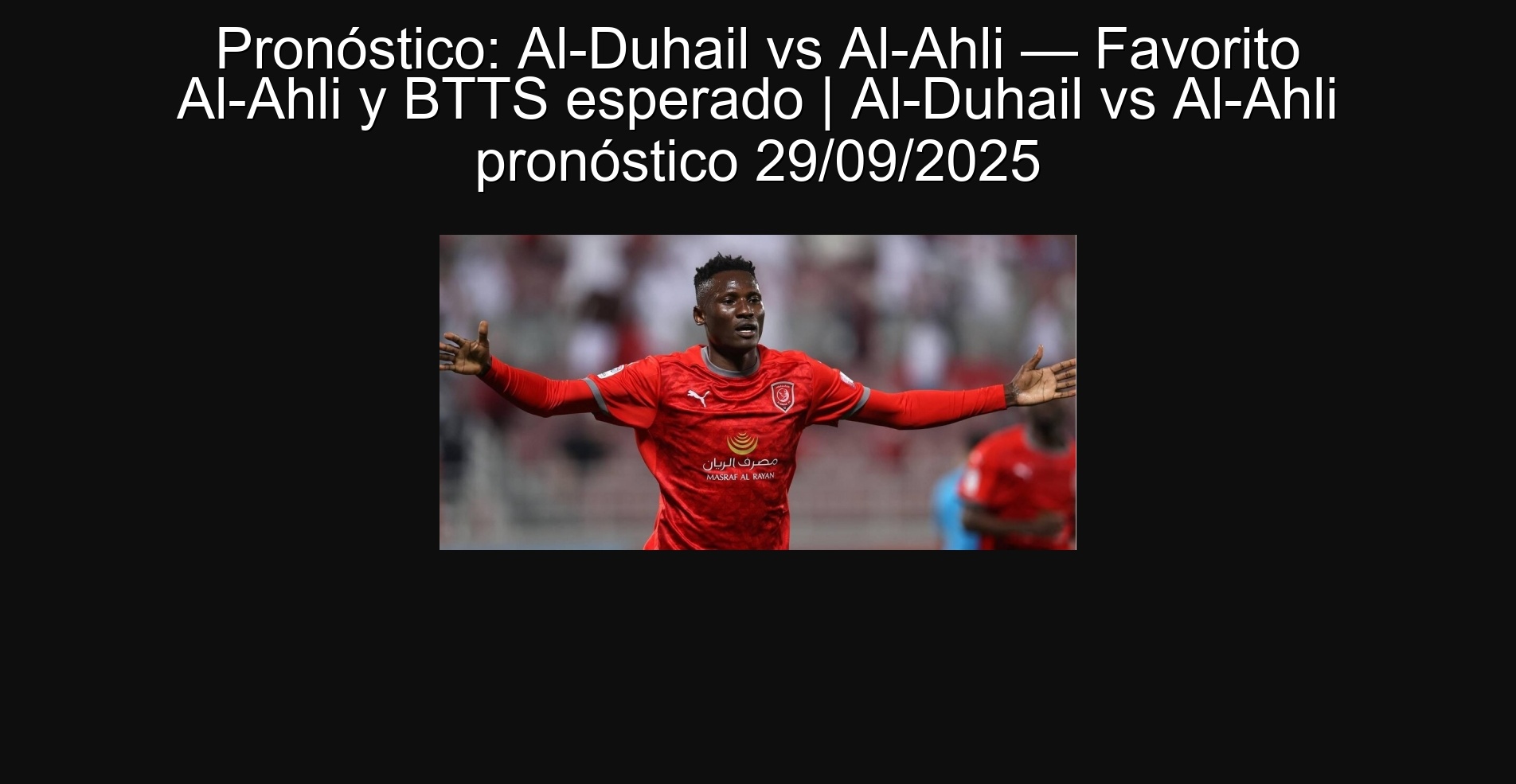Pronóstico: Al-Duhail vs Al-Ahli — Favorito Al-Ahli y BTTS esperado | Al-Duhail vs Al-Ahli pronóstico 29/09/2025 1 306525