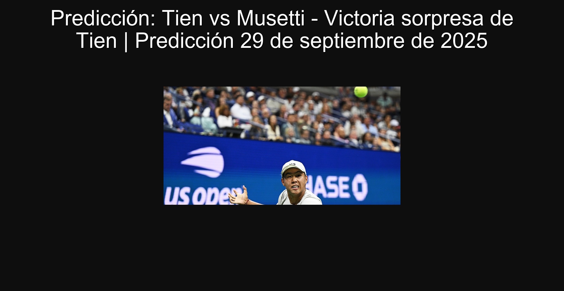 Prediction: Tien vs Musetti - Tien surprise victory | Prediction September 29, 2025 1 306529