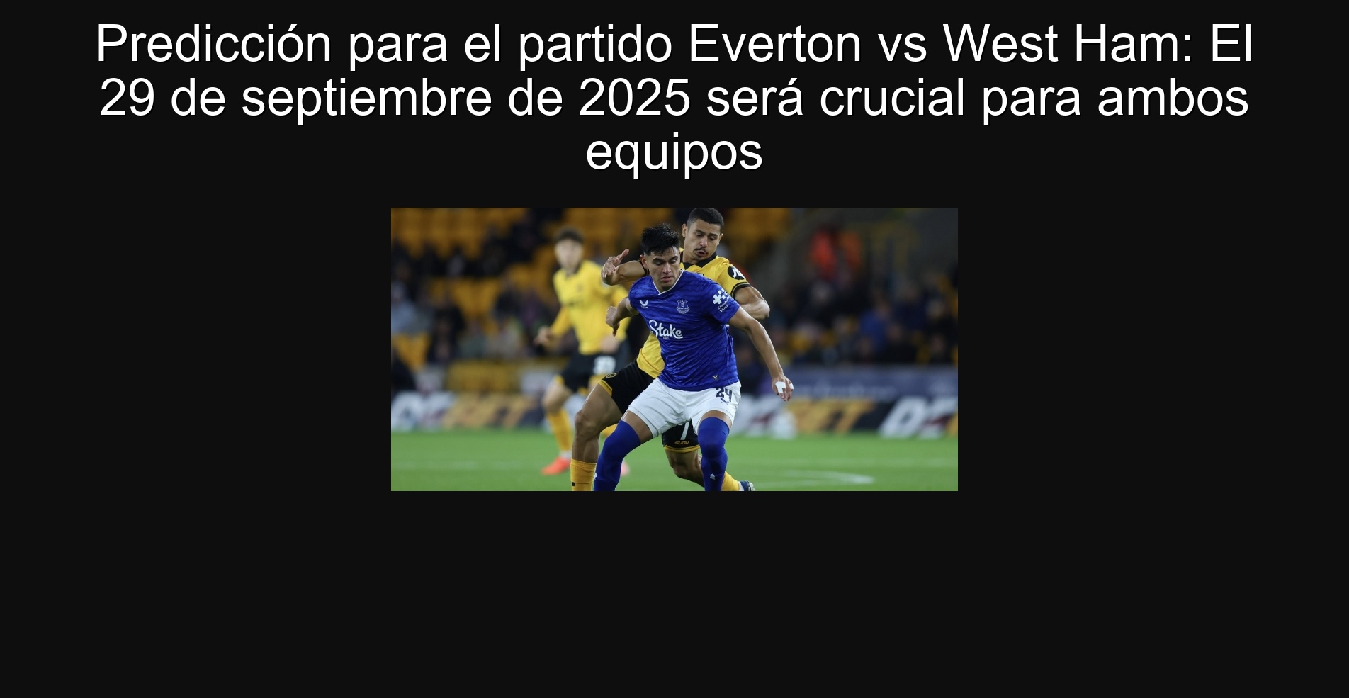 Predicción para el partido Everton vs West Ham: El 29 de septiembre de 2025 será crucial para ambos equipos 1 306576
