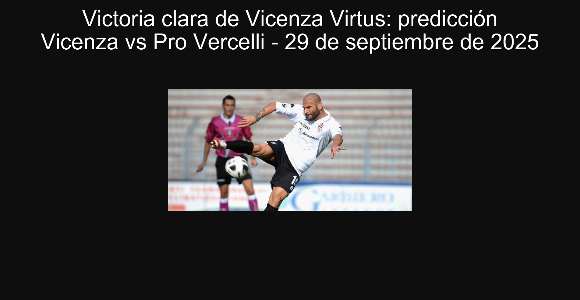 Victoria clara de Vicenza Virtus: predicción Vicenza vs Pro Vercelli - 29 de septiembre de 2025 1 306613