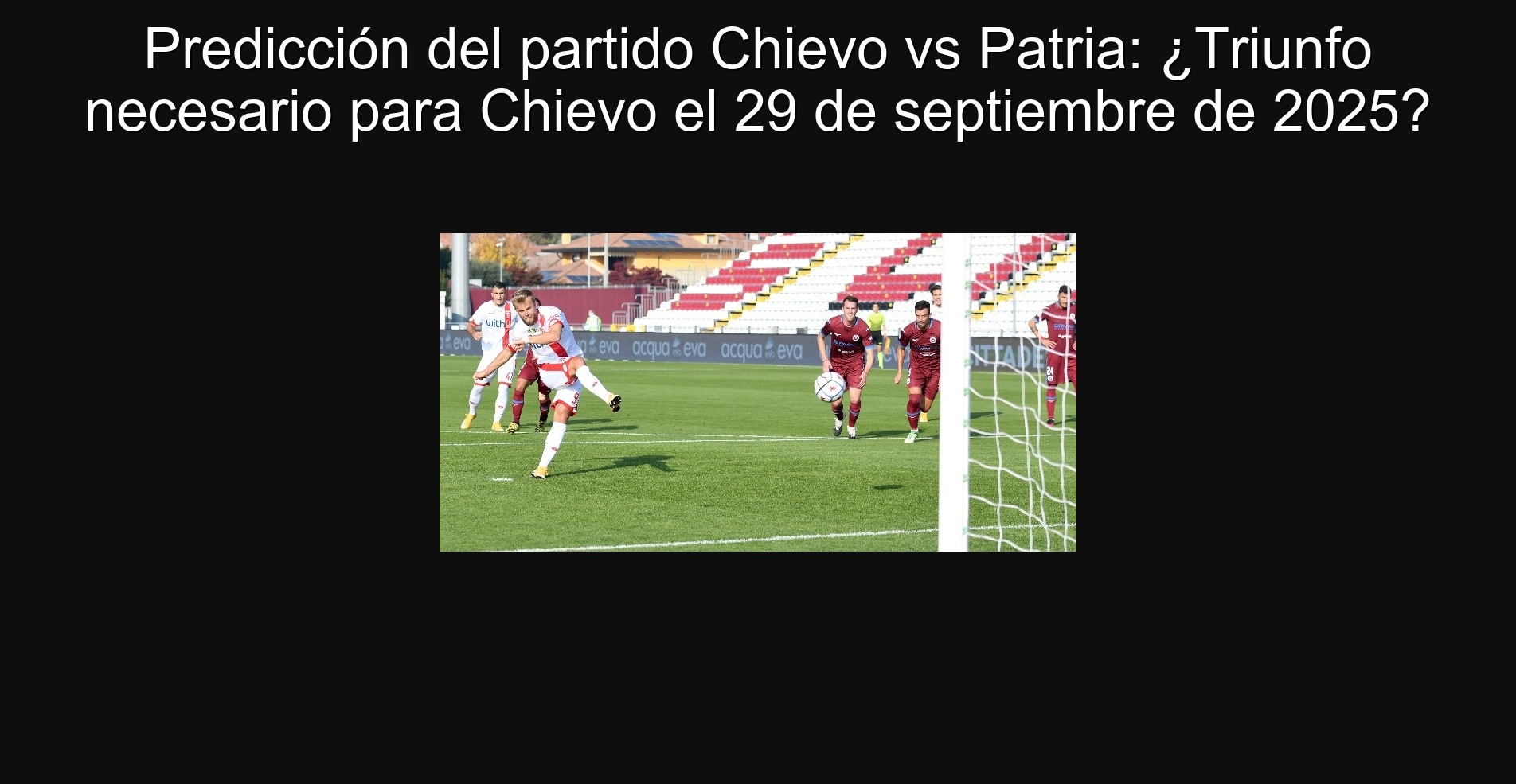 Predicción del partido Chievo vs Patria: ¿Triunfo necesario para Chievo el 29 de septiembre de 2025? 1 Predicción del partido Chievo vs Patria: ¿Triunfo necesario para Chievo el 29 de septiembre de 2025?