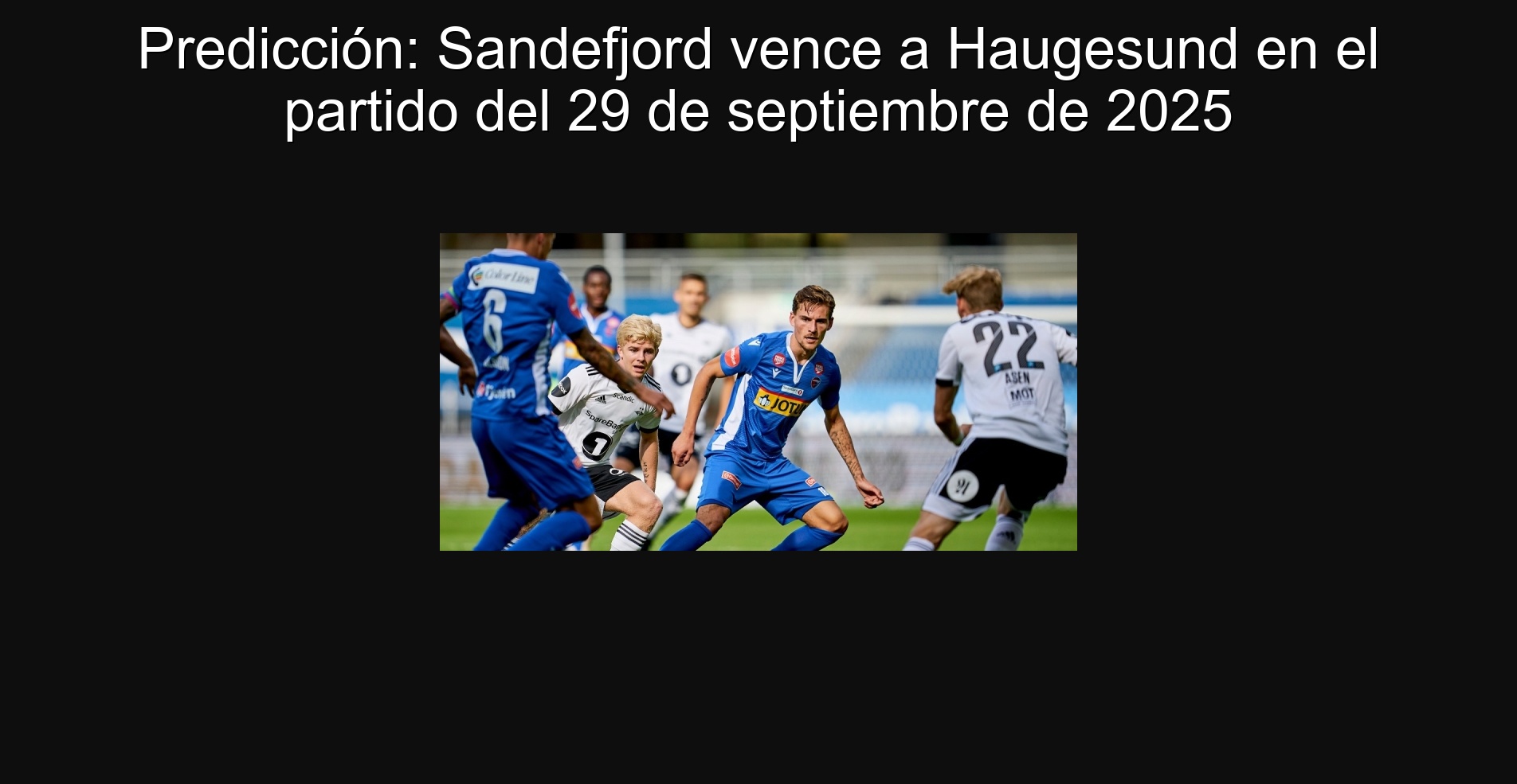 Prediction: Sandefjord expires Haugesund in the September 29, 2025 match