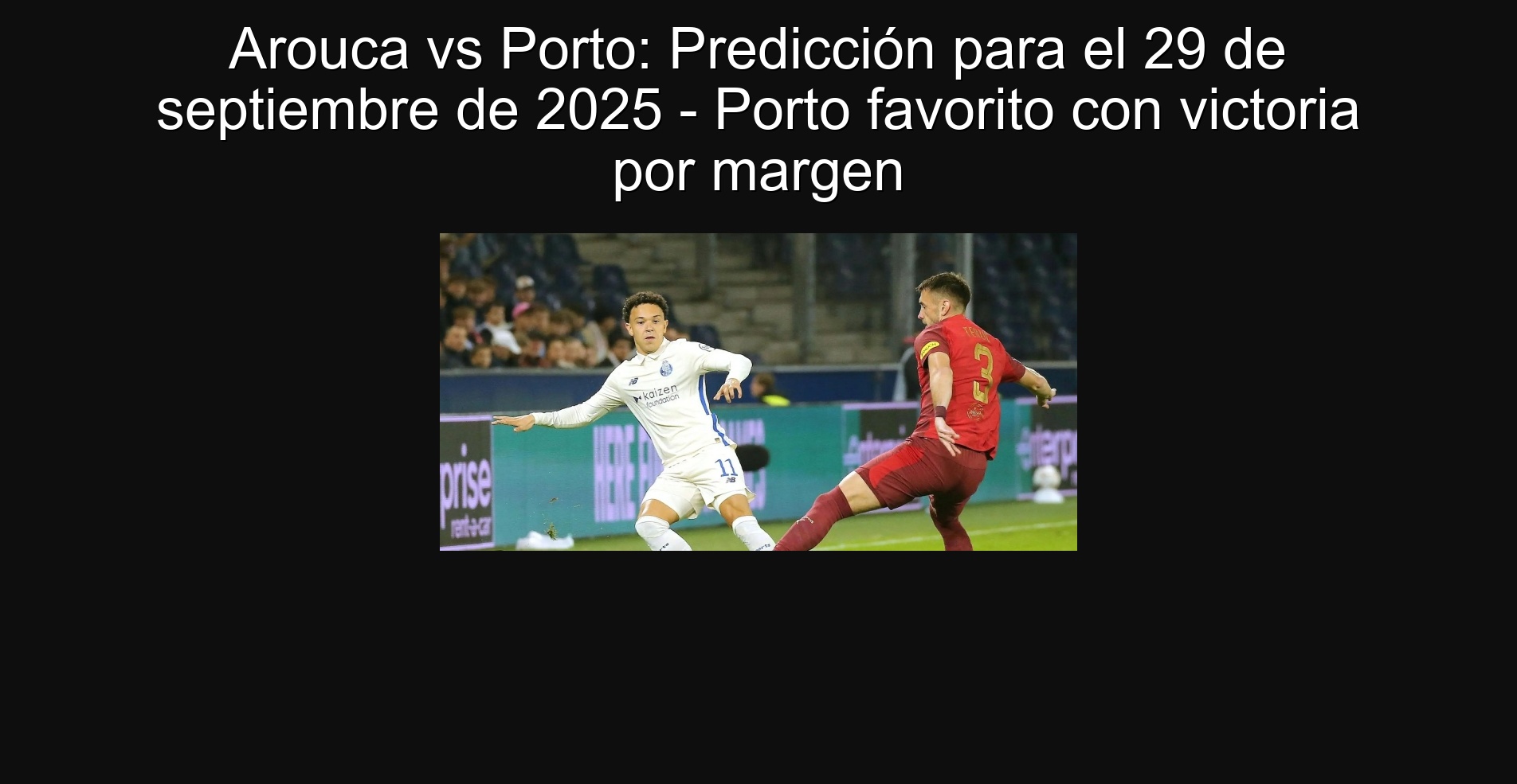 Aruauca vs Porto: Prediction for September 29, 2025 - Favorite Porto with Margin Victory