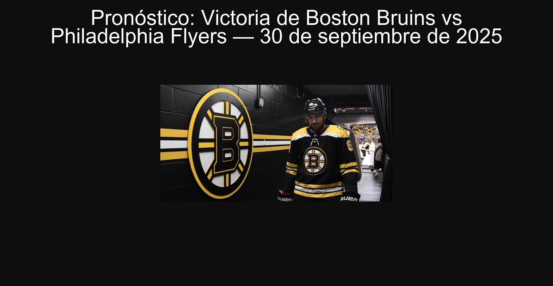 Pronóstico: Victoria de Boston Bruins vs Philadelphia Flyers — 30 de septiembre de 2025 1 Pronóstico: Victoria de Boston Bruins vs Philadelphia Flyers — 30 de septiembre de 2025