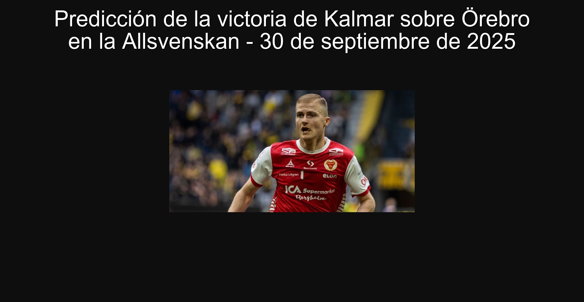 Kalmar's victory prediction over Örebro at Allsvenskan - September 30, 2025