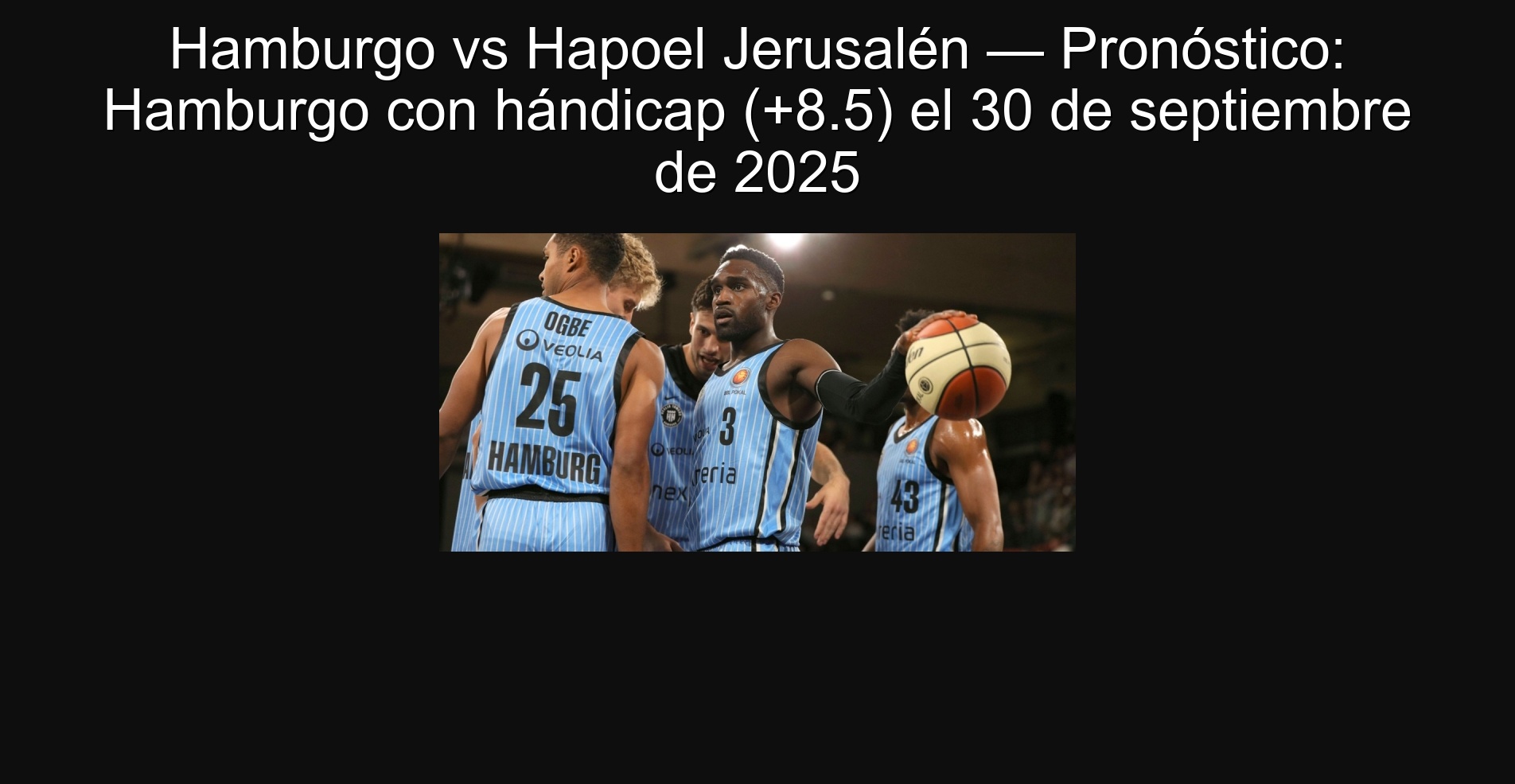 Hamburgo vs Hapoel Jerusalén — Pronóstico: Hamburgo con hándicap (+8.5) el 30 de septiembre de 2025 1 Hamburgo vs Hapoel Jerusalén — Pronóstico: Hamburgo con hándicap (+8.5) el 30 de septiembre de 2025