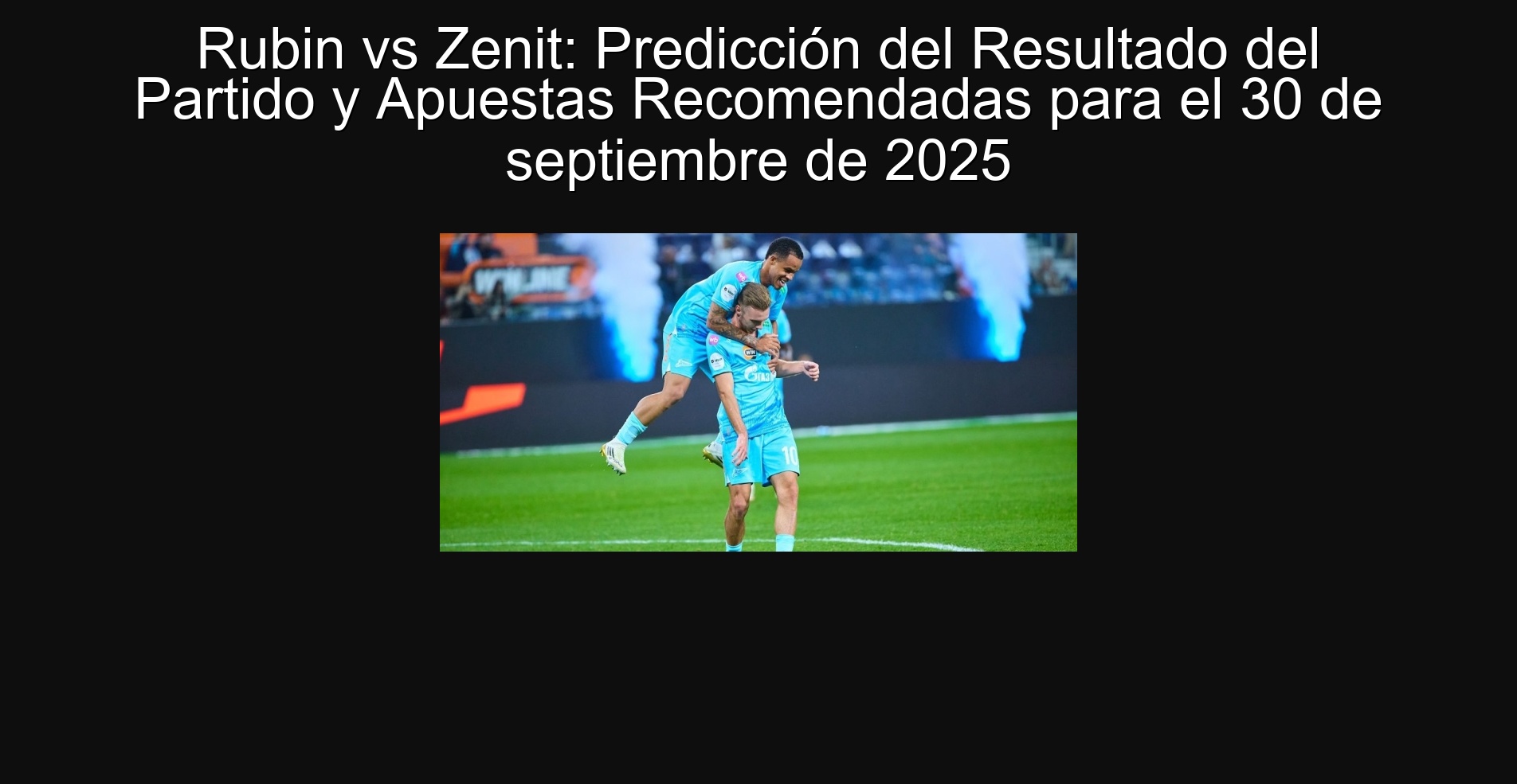 Rubin vs Zenit: Predicción del Resultado del Partido y Apuestas Recomendadas para el 30 de septiembre de 2025 1 Rubin vs Zenit: Predicción del Resultado del Partido y Apuestas Recomendadas para el 30 de septiembre de 2025