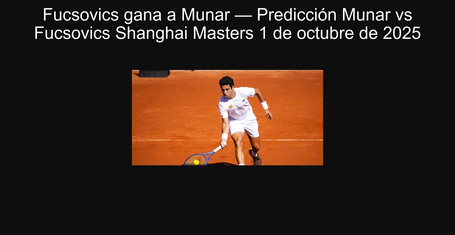 Fucsovics gana a Munar — Predicción Munar vs Fucsovics Shanghai Masters 1 de octubre de 2025 1 307303
