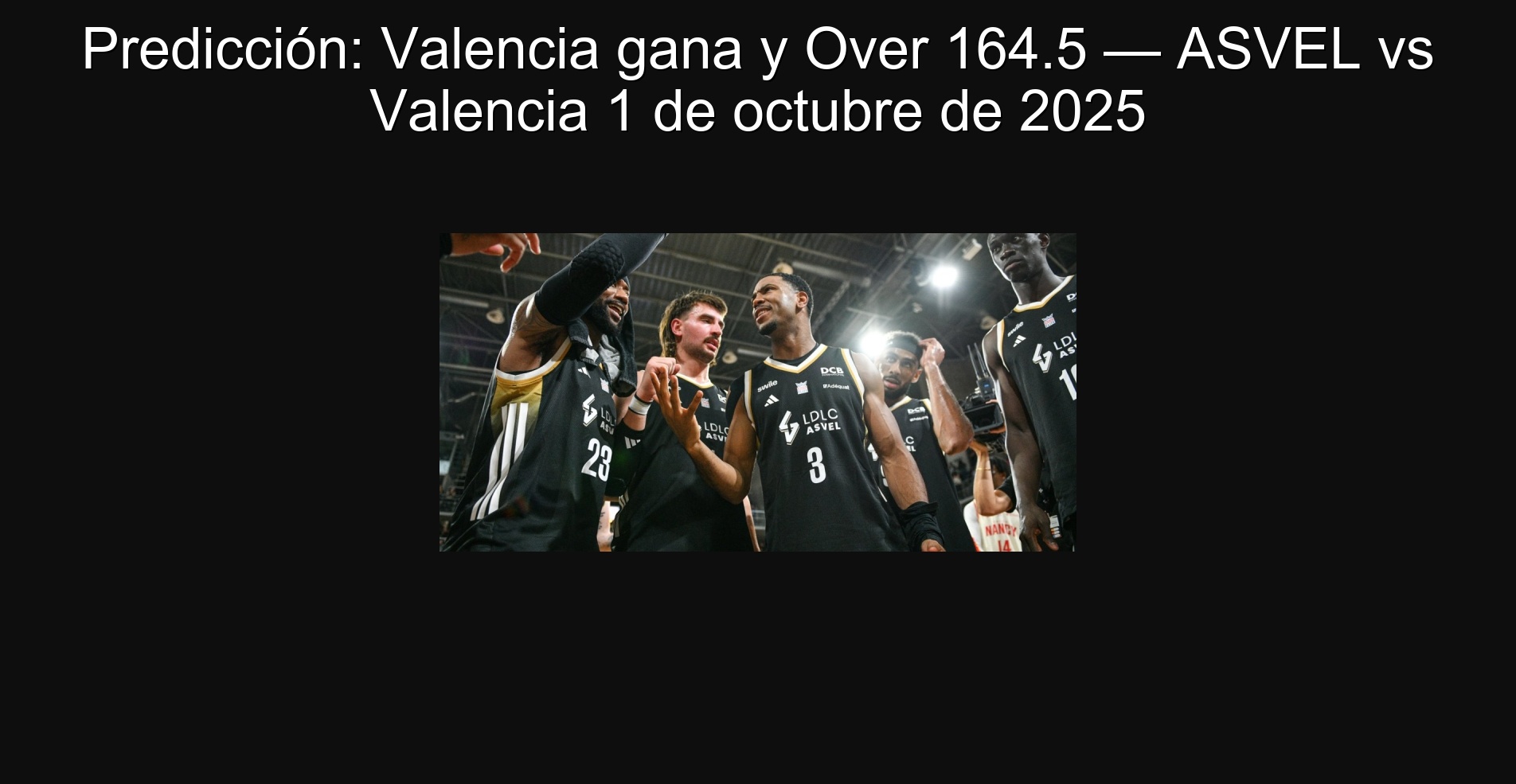 Prediction: Valencia Gana y Over 164.5 - Asvel vs Valencia October 1, 2025