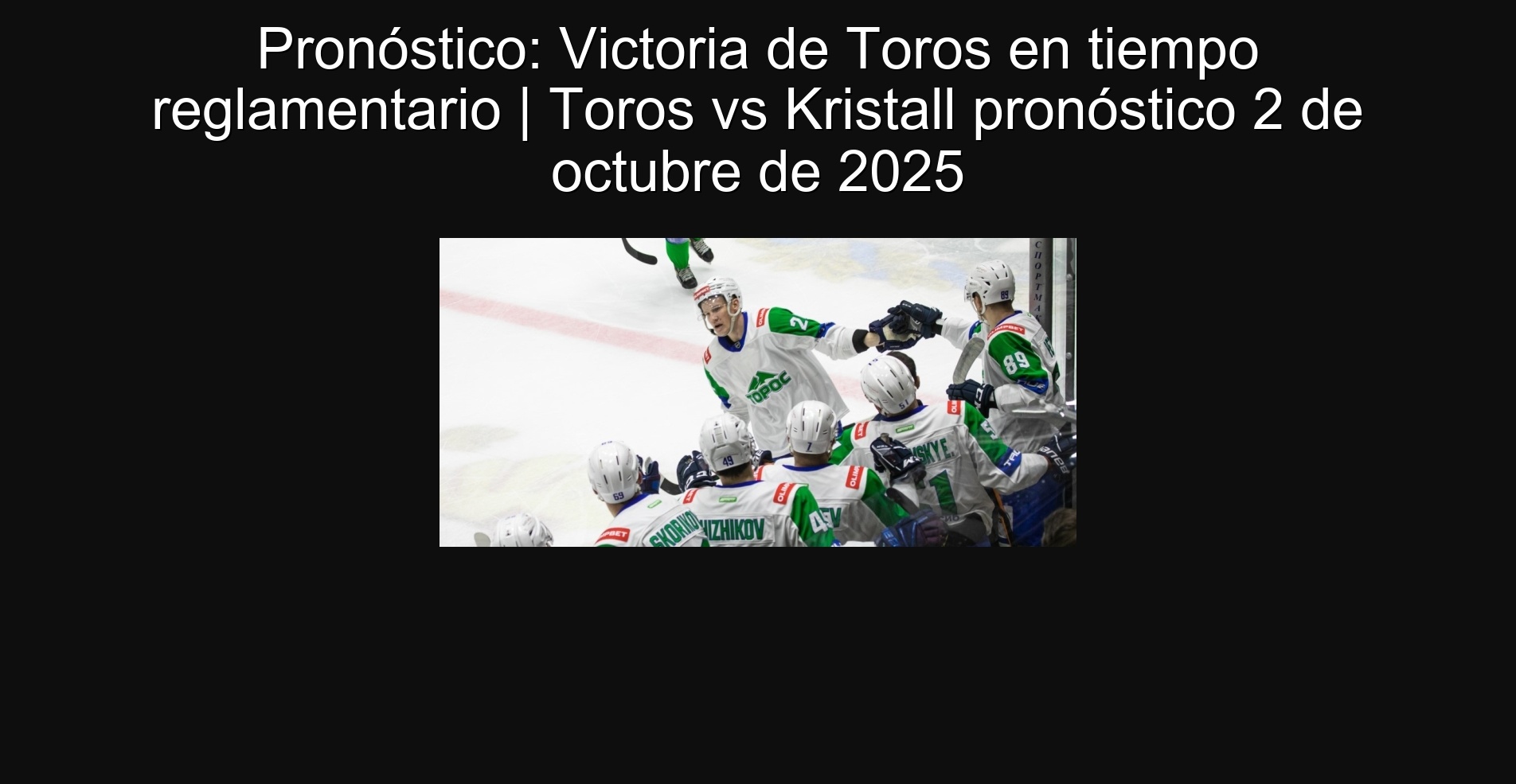 Pronóstico: Victoria de Toros en tiempo reglamentario | Toros vs Kristall pronóstico 2 de octubre de 2025