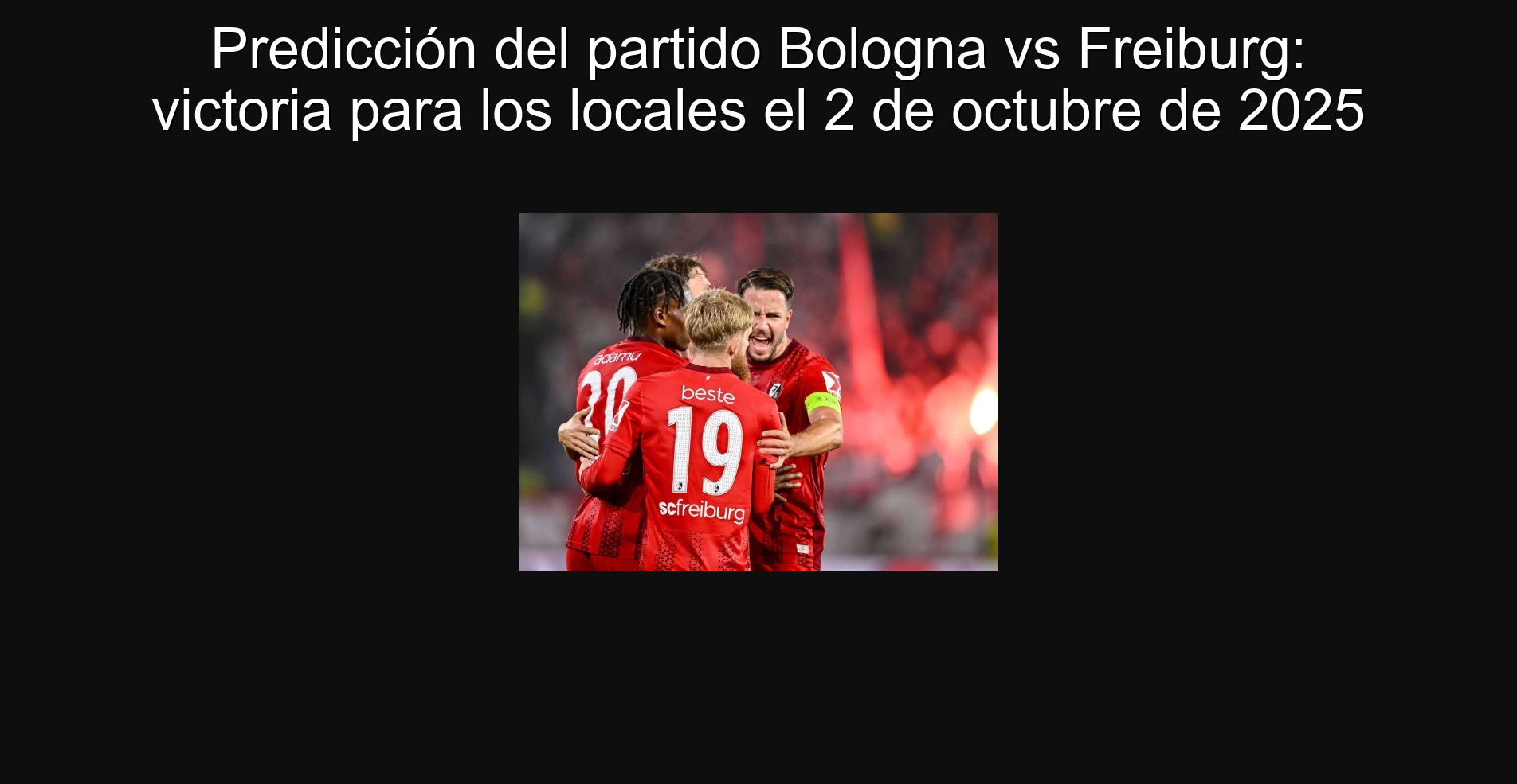 Predicción del partido Bologna vs Freiburg: victoria para los locales el 2 de octubre de 2025