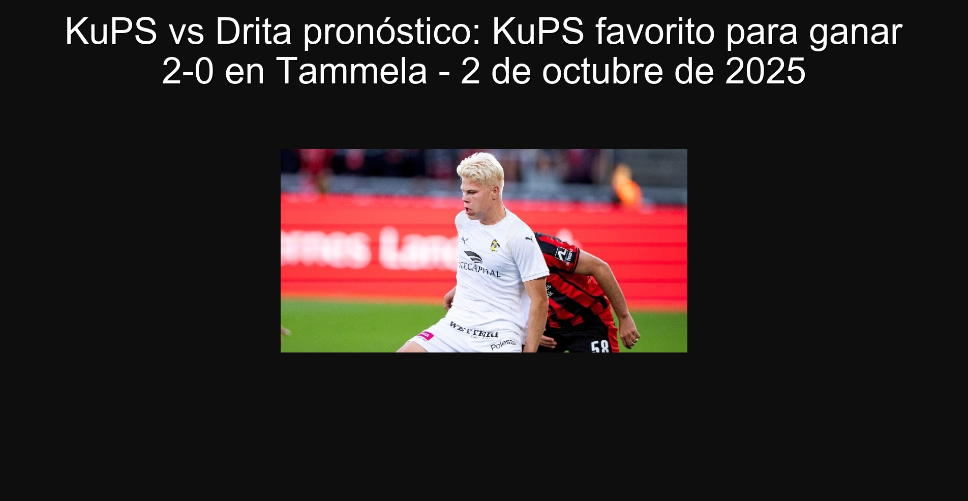 KUPS VS DRITA PRESONOS: KUPS FAVORITE TO WIN 2-0 IN TAMMELA - October 2, 2025