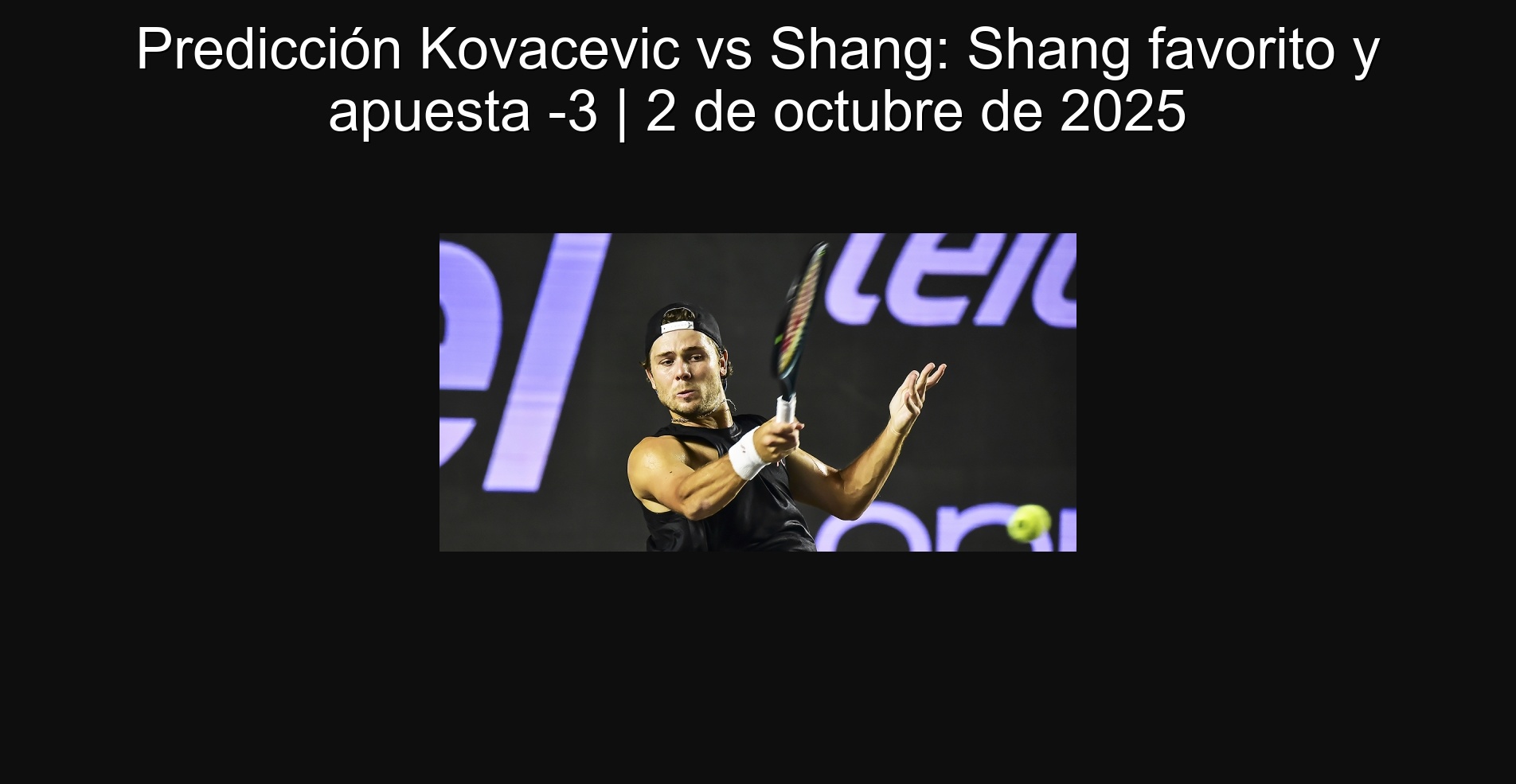 Kovacevic vs Shang prediction: Favorite Shang and Bet -3 | October 2, 2025