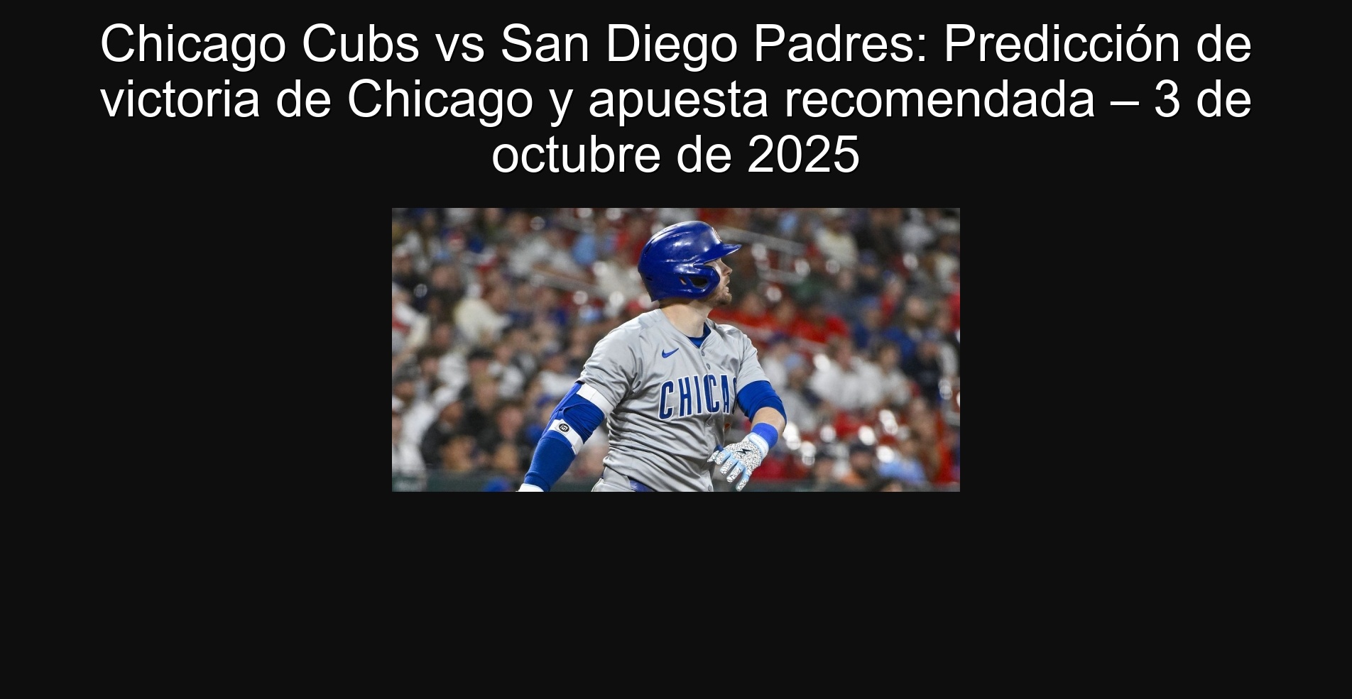 Chicago Cubs vs San Diego Padres: Predicción de victoria de Chicago y apuesta recomendada – 3 de octubre de 2025 1 307901