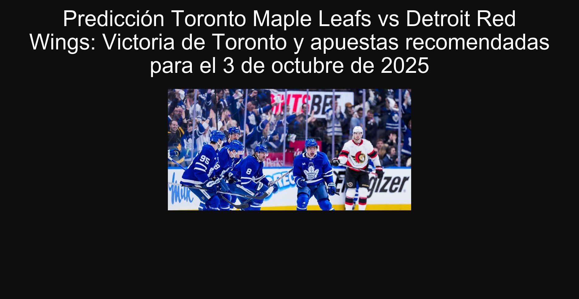 Prediction Toronto Maple Leafs vs Detroit Red Wings: Victoria de Toronto and Recommended bets for October 3, 2025