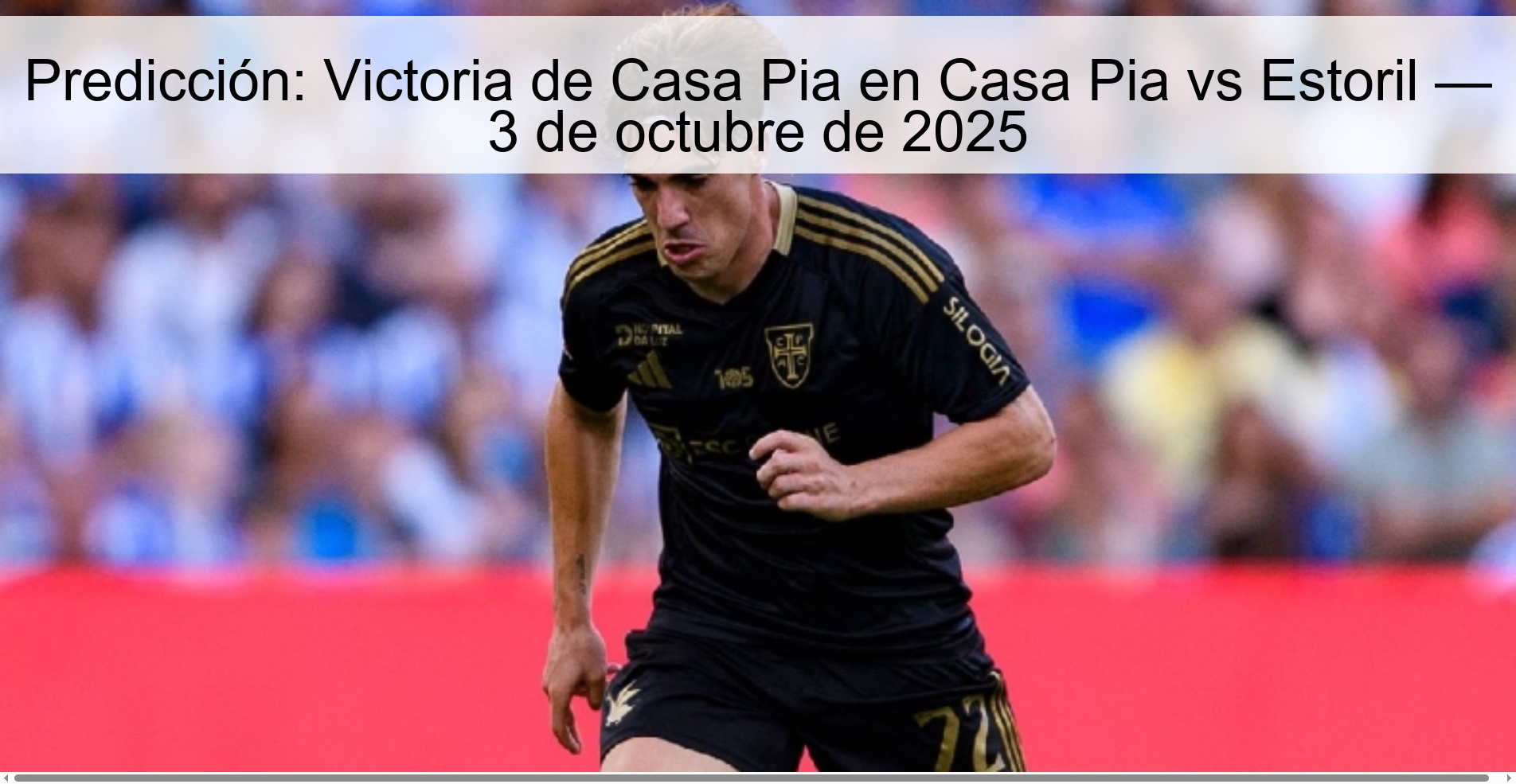 Predicción: Victoria de Casa Pia en Casa Pia vs Estoril — 3 de octubre de 2025