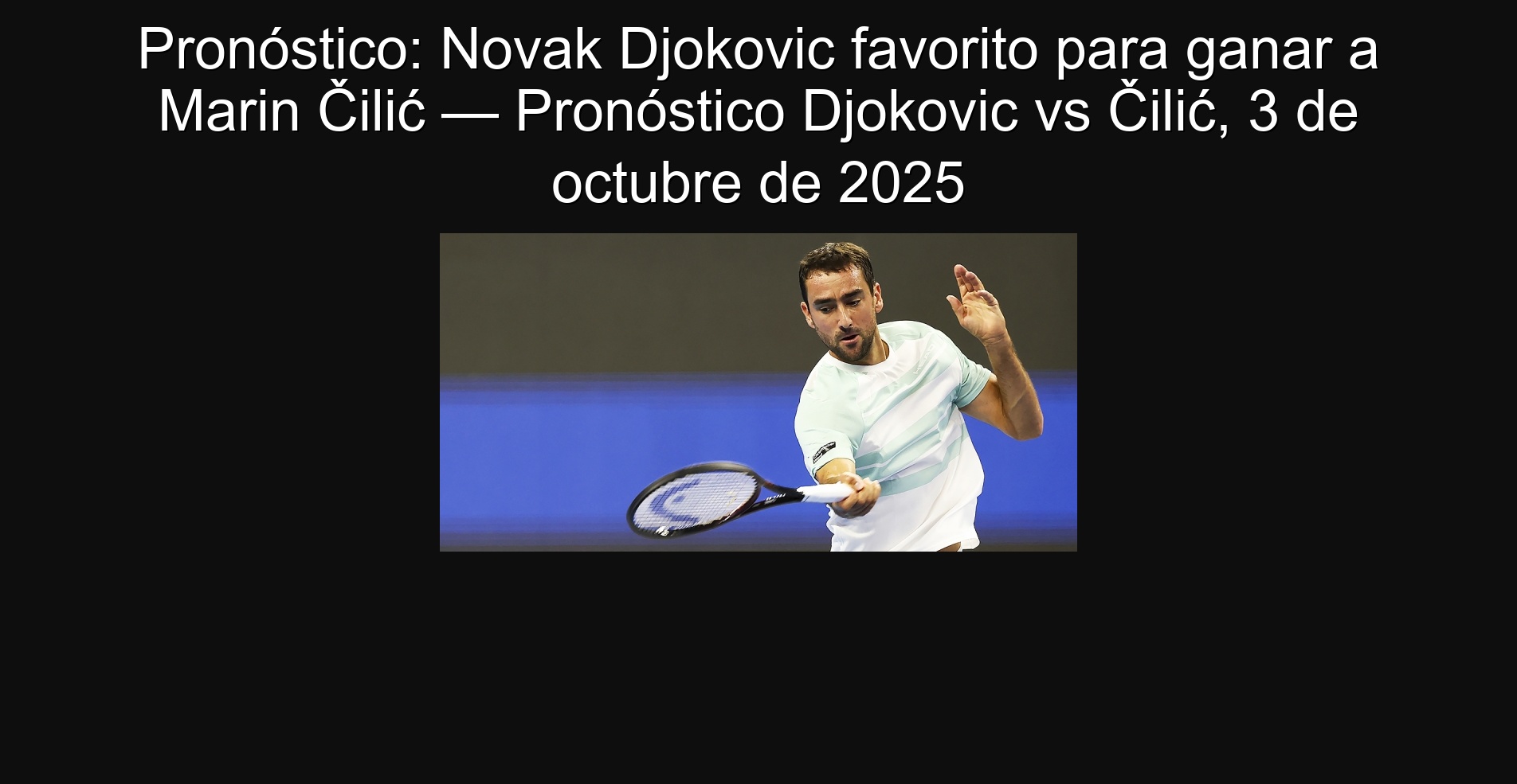 Pronóstico: Novak Djokovic favorito para ganar a Marin Čilić — Pronóstico Djokovic vs Čilić, 3 de octubre de 2025 1 308050