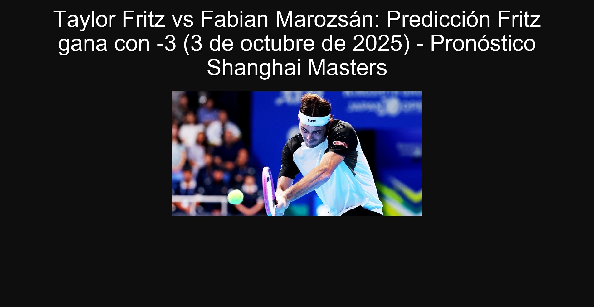 Taylor Fritz vs Fabian Marozsán: Fritz Prediction Wins with -3 (October 3, 2025) - Shanghai Masters prognosis