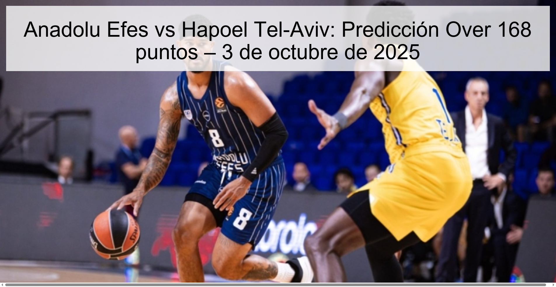 Anadolu Efes vs Hapoel Tel-Aviv: prediction Over 168 points-October 3, 2025