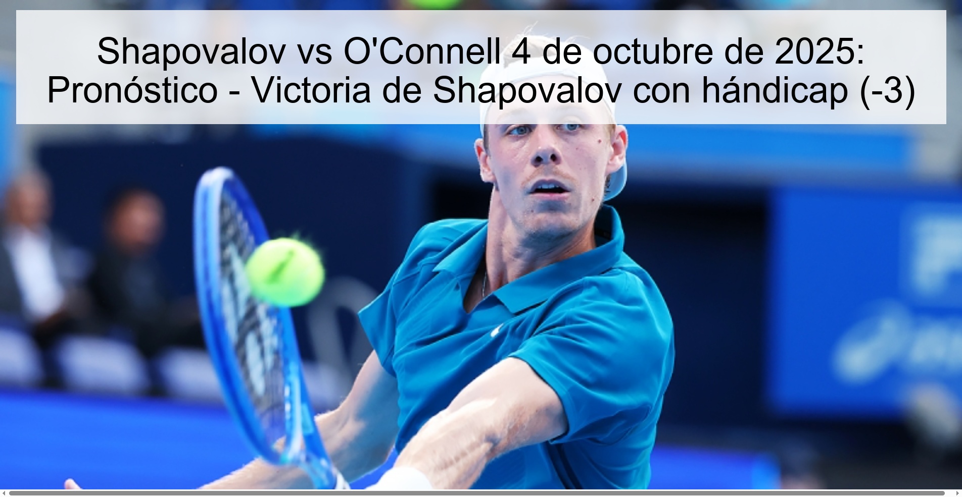 Shapovalov vs O'Connell October 4, 2025: Prognosis - Victoria of Shapovalov with handicap (-3) 1 308454