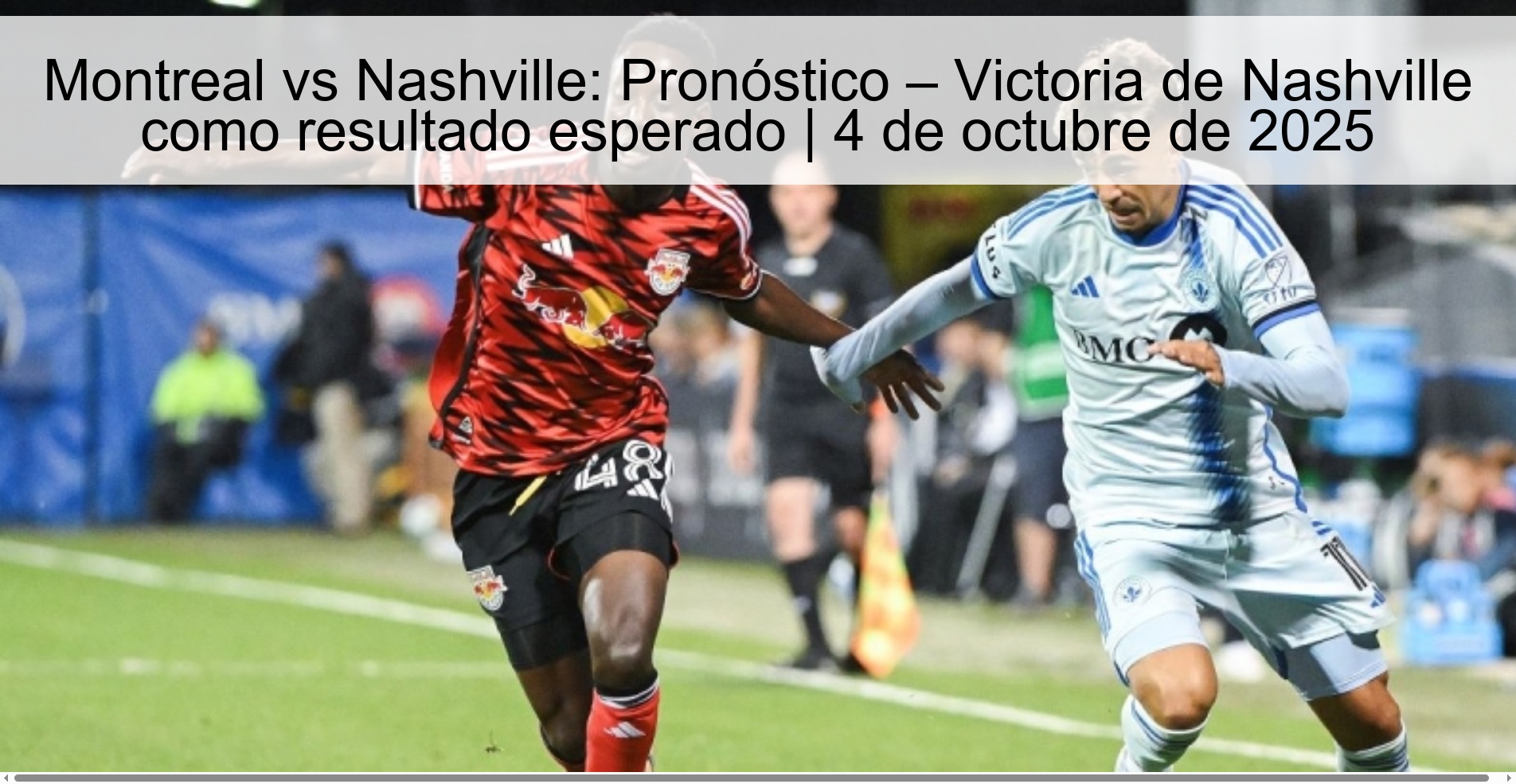 Montreal vs Nashville: Pronóstico – Victoria de Nashville como resultado esperado | 4 de octubre de 2025 1 Montreal vs Nashville: Pronóstico – Victoria de Nashville como resultado esperado | 4 de octubre de 2025