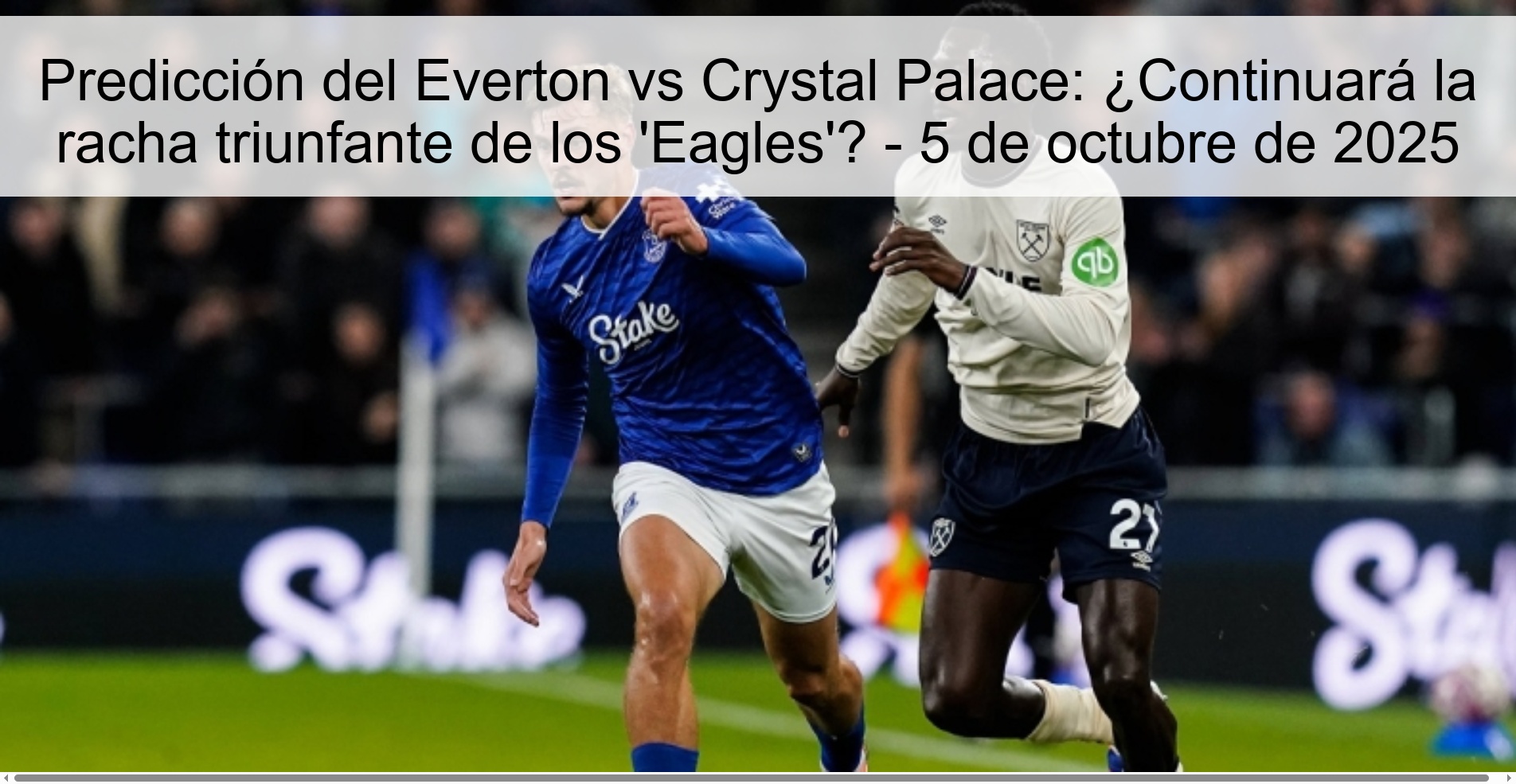 Everton vs. Crystal Palace prediction will continue the triumphant streak of the 'Eagles'? - October 5, 2025