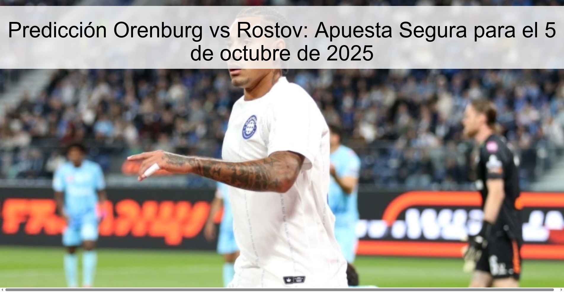 Predicción Orenburg vs Rostov: Apuesta Segura para el 5 de octubre de 2025 1 308964