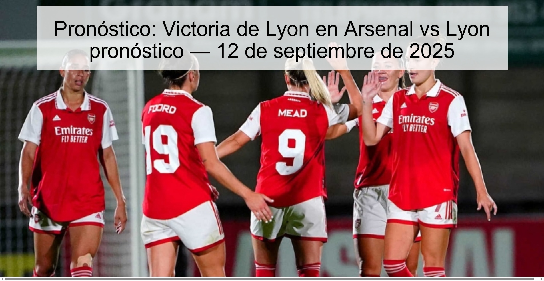 Pronóstico: Victoria de Lyon en Arsenal vs Lyon pronóstico — 12 de septiembre de 2025