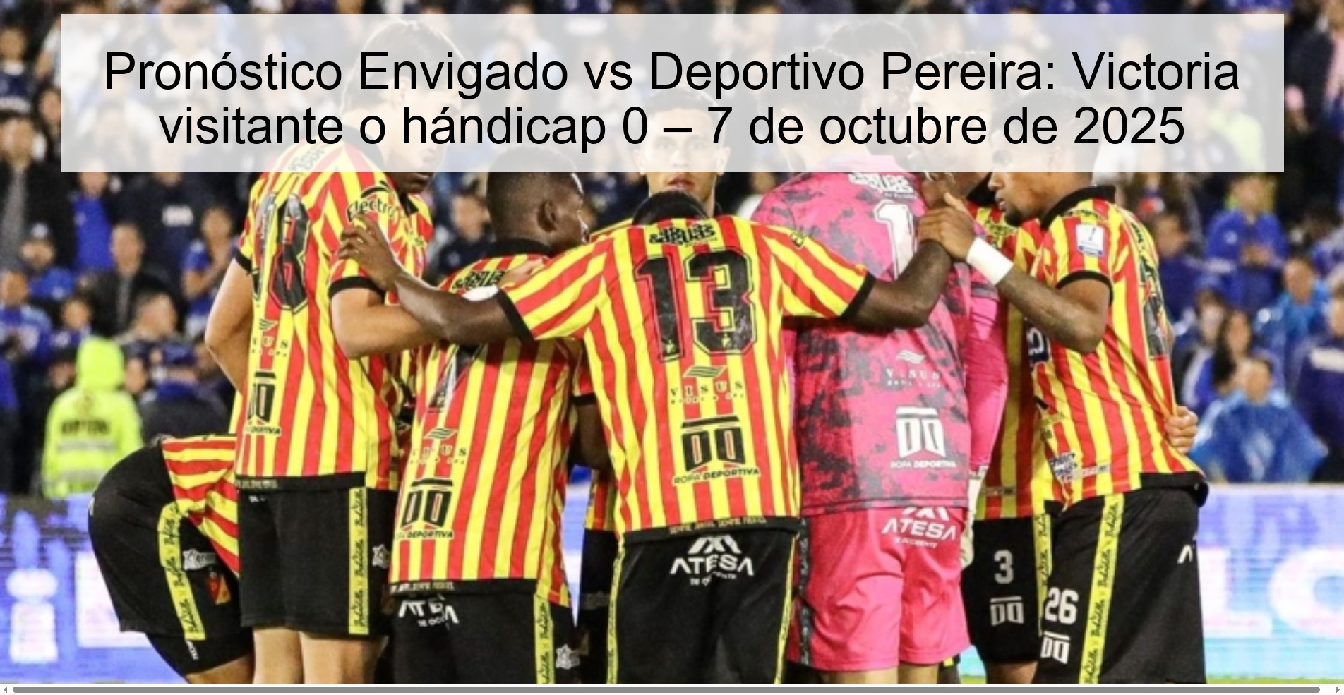 Pronóstico Envigado vs Deportivo Pereira: Victoria visitante o hándicap 0 – 7 de octubre de 2025 1 Pronóstico Envigado vs Deportivo Pereira: Victoria visitante o hándicap 0 – 7 de octubre de 2025