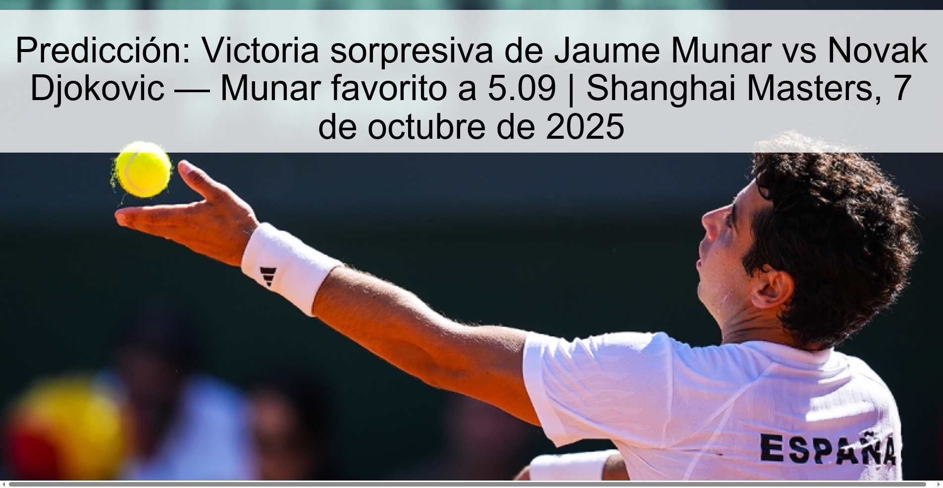 Predicción: Victoria sorpresiva de Jaume Munar vs Novak Djokovic — Munar favorito a 5.09 | Shanghai Masters, 7 de octubre de 2025 1 309422