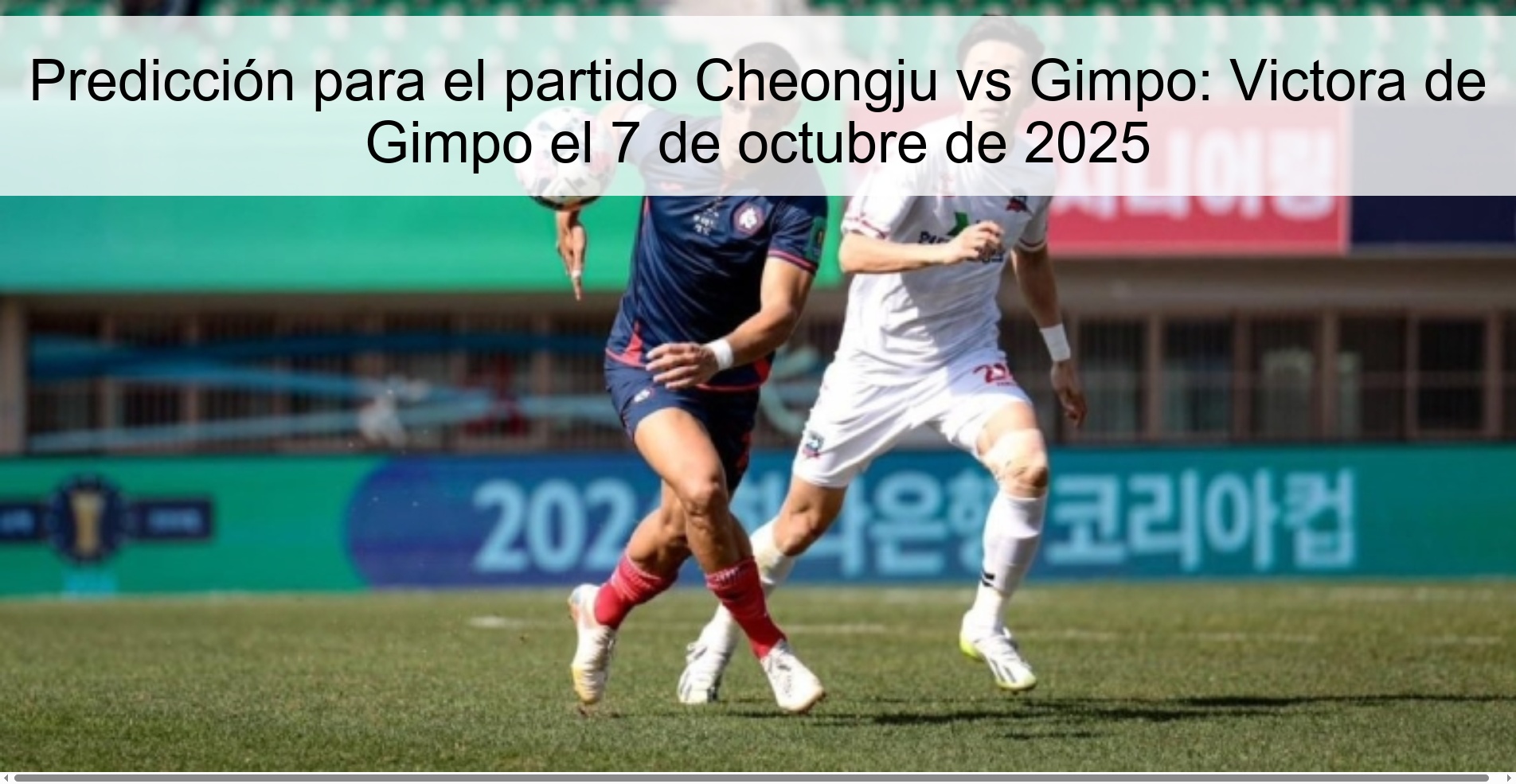Predicción para el partido Cheongju vs Gimpo: Victora de Gimpo el 7 de octubre de 2025 1 Predicción para el partido Cheongju vs Gimpo: Victora de Gimpo el 7 de octubre de 2025