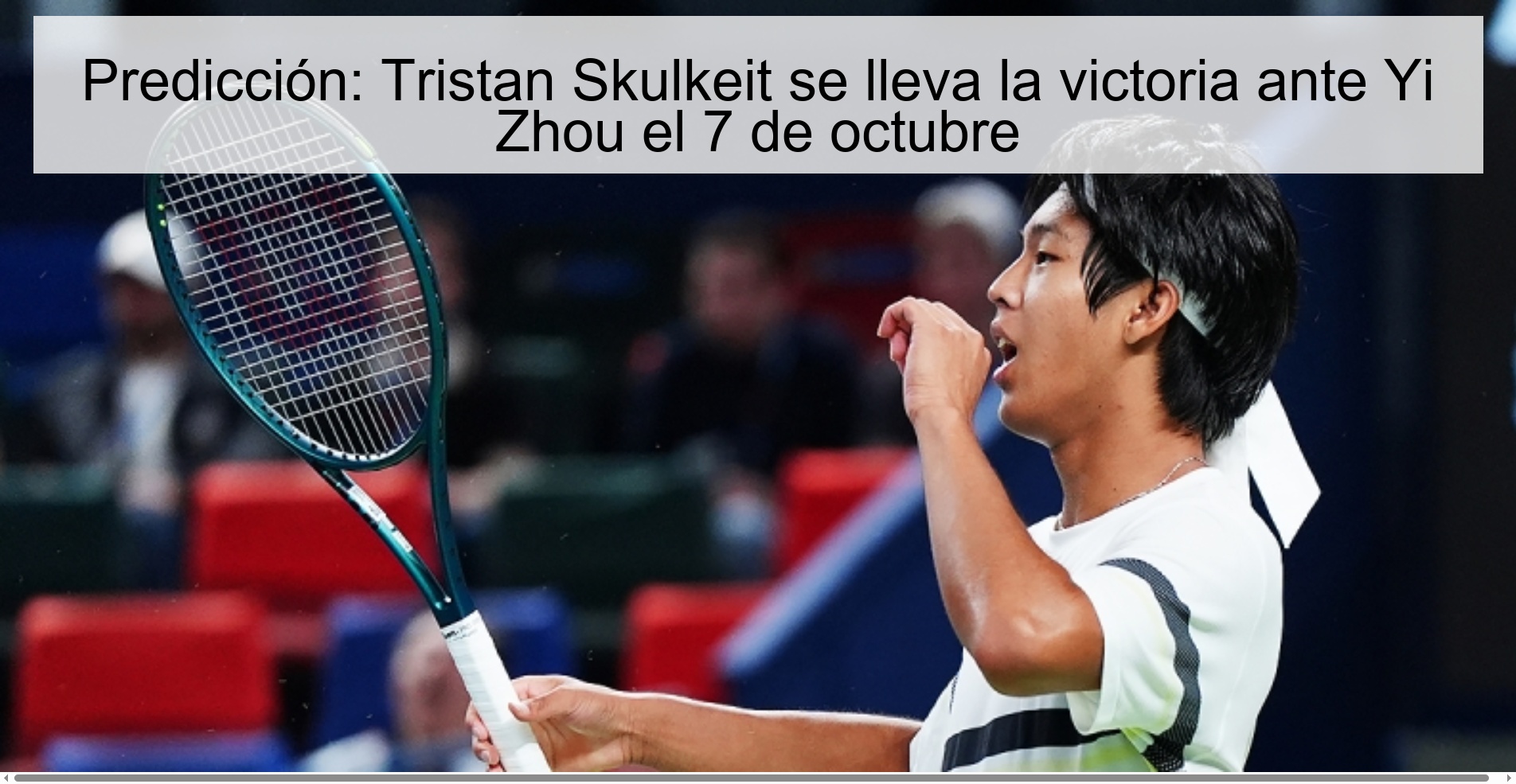 Prediction: Tristan Skulkeit takes the victory against Yi Zhou on October 7 1 309640