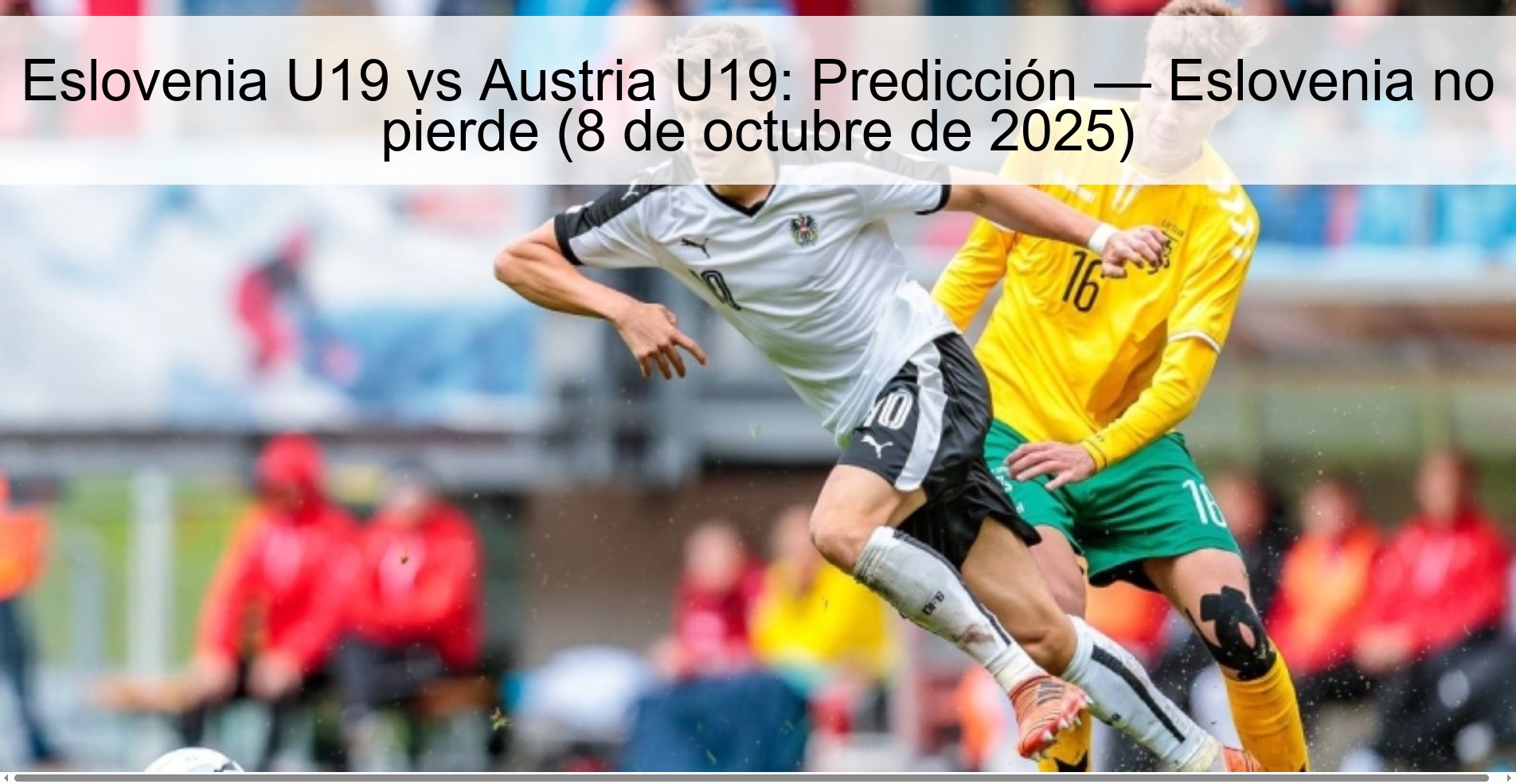Eslovenia U19 vs Austria U19: Predicción — Eslovenia no pierde (8 de octubre de 2025) 1 Eslovenia U19 vs Austria U19: Predicción — Eslovenia no pierde (8 de octubre de 2025)