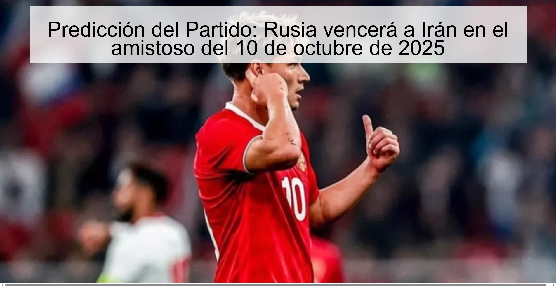 Match Prediction: Russia will beat Iran in the friendly on October 10, 2025