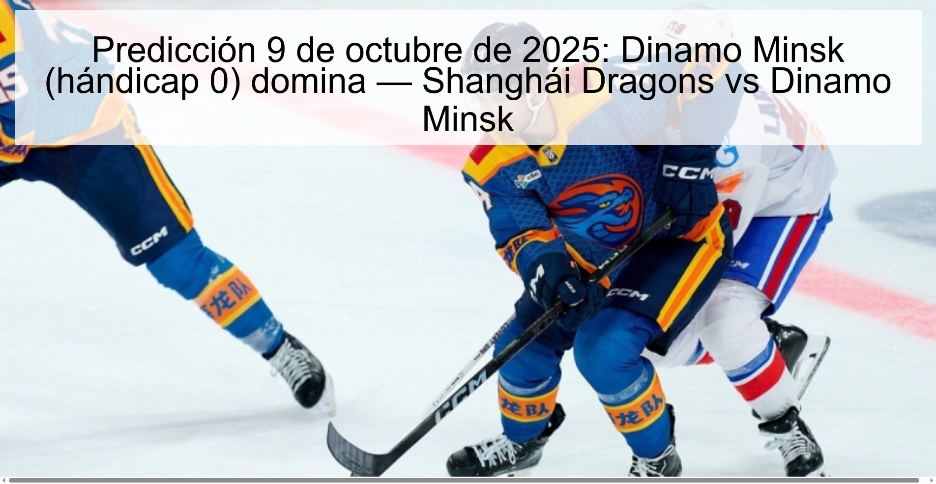 Predicción 9 de octubre de 2025: Dinamo Minsk (hándicap 0) domina — Shanghái Dragons vs Dinamo Minsk 1 Predicción 9 de octubre de 2025: Dinamo Minsk (hándicap 0) domina — Shanghái Dragons vs Dinamo Minsk