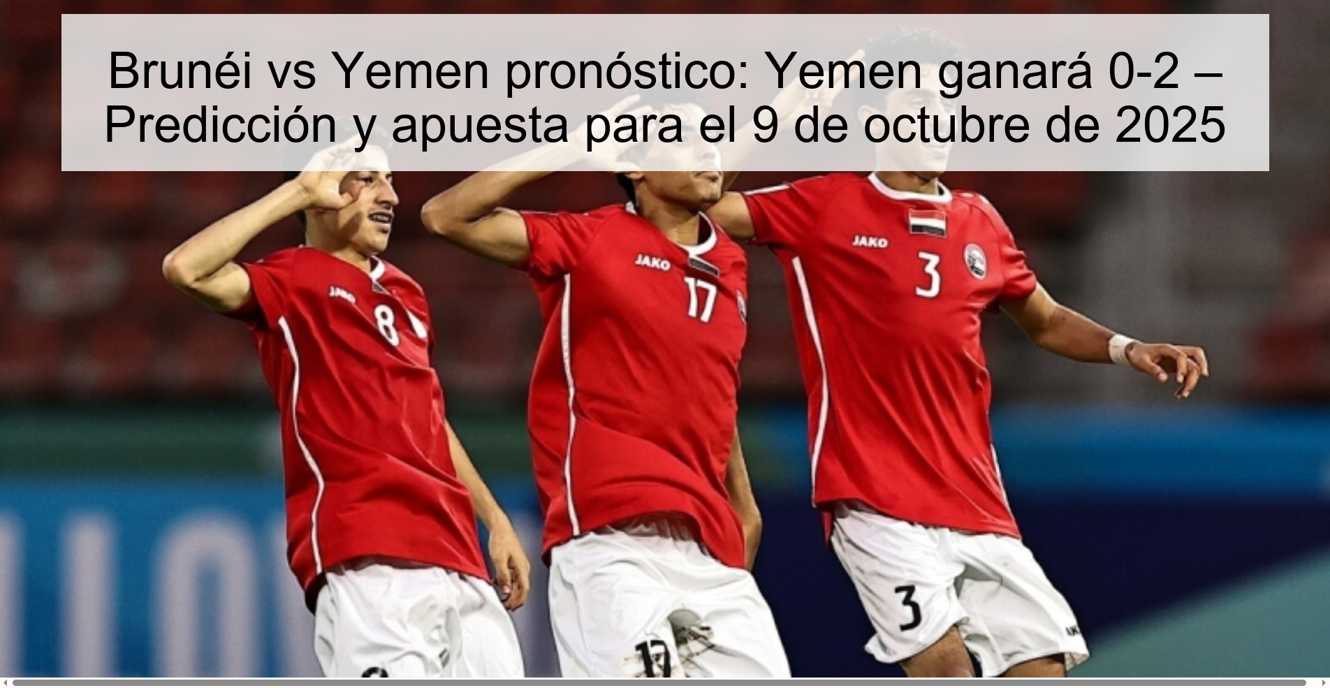 Brunei vs Yemen prediction: Yemen will win 0-2 – Prediction and bet for October 9, 2025 1 Brunei vs Yemen prediction: Yemen will win 0-2 – Prediction and bet for October 9, 2025