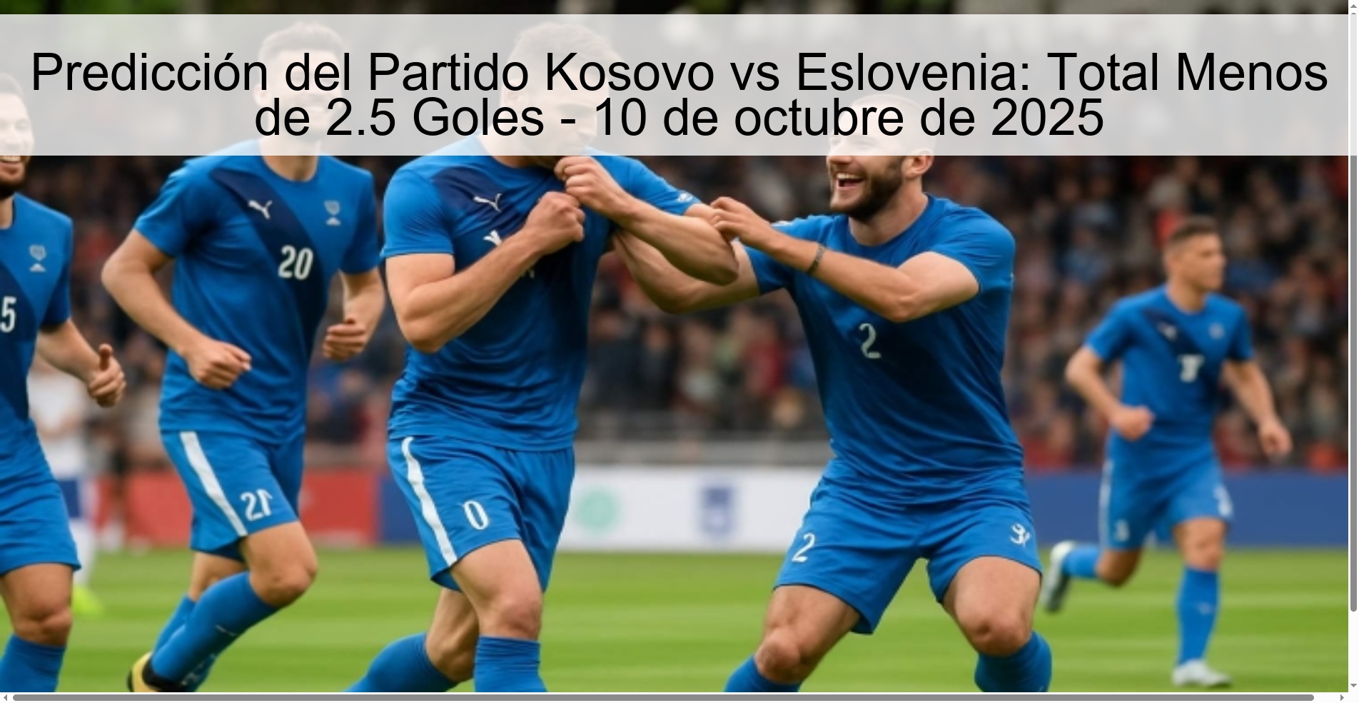 Predicción del Partido Kosovo vs Eslovenia: Total Menos de 2.5 Goles - 10 de octubre de 2025 1 Predicción del Partido Kosovo vs Eslovenia: Total Menos de 2.5 Goles - 10 de octubre de 2025