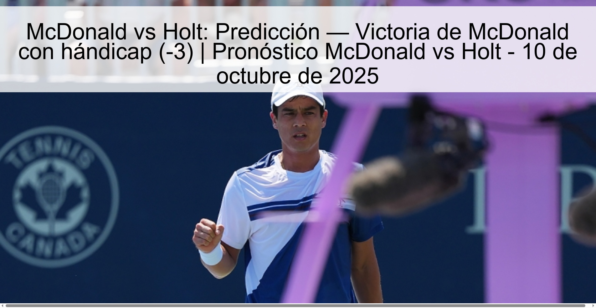 McDonald vs Holt: Prediction — McDonald's victory with handicap (-3) | McDonald vs Holt Prediction – October 10, 2025 1 McDonald vs Holt: Prediction — McDonald's victory with handicap (-3) | McDonald vs Holt Prediction – October 10, 2025