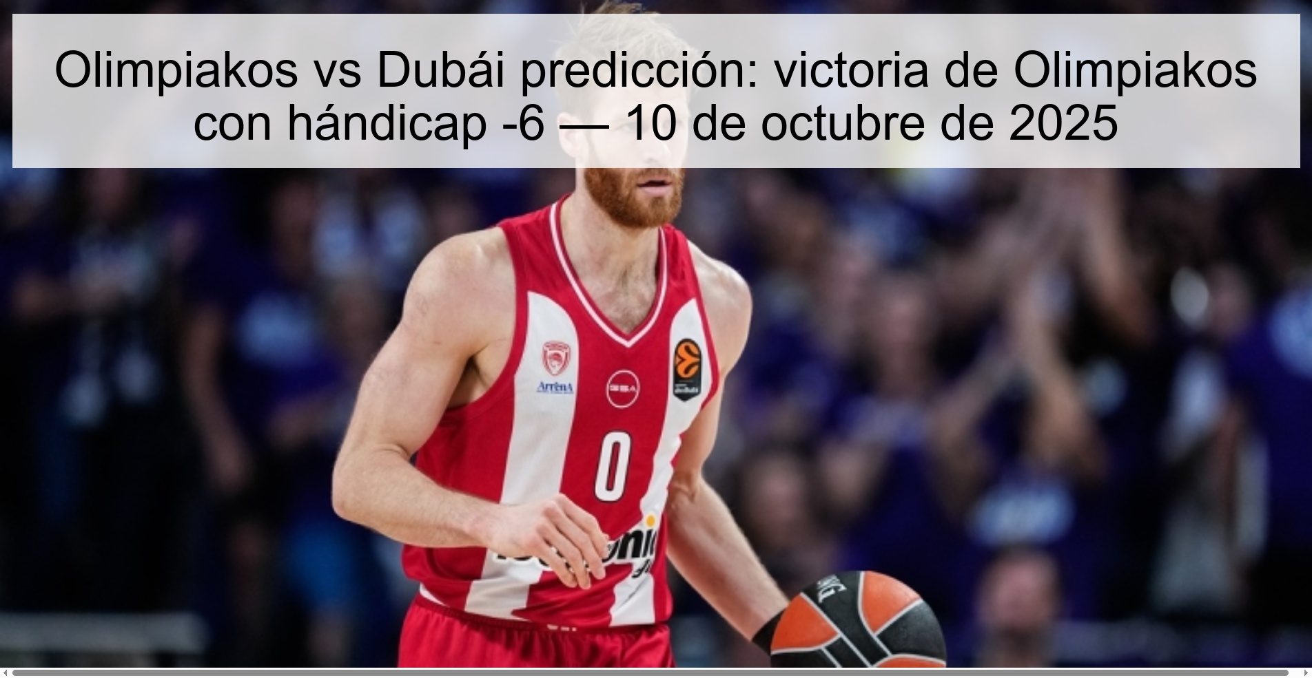 Olimpiakos vs Dubái predicción: victoria de Olimpiakos con hándicap -6 — 10 de octubre de 2025