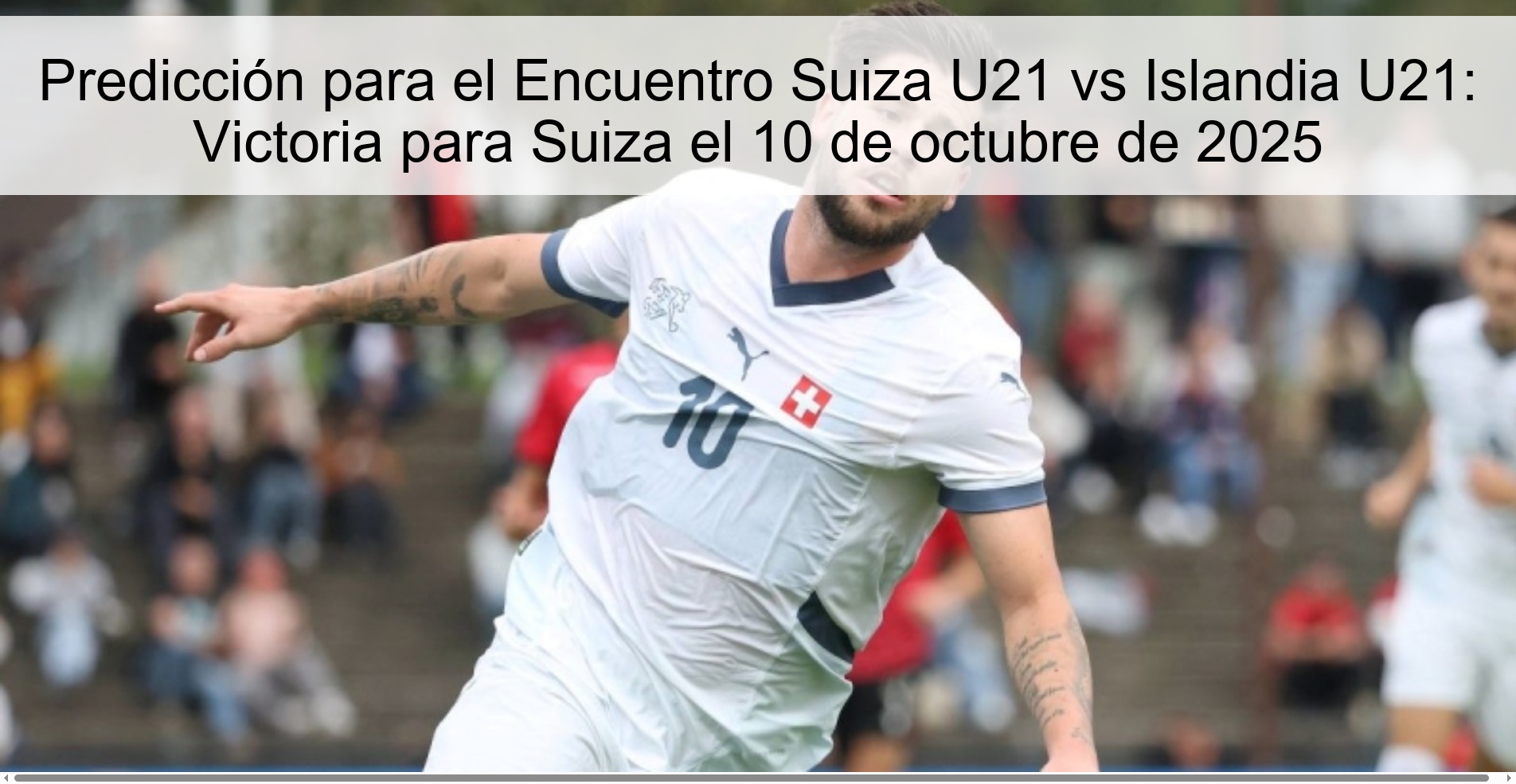 Prediction for the Switzerland U21 vs Iceland U21 Match: Victory for Switzerland on October 10, 2025 1 310793