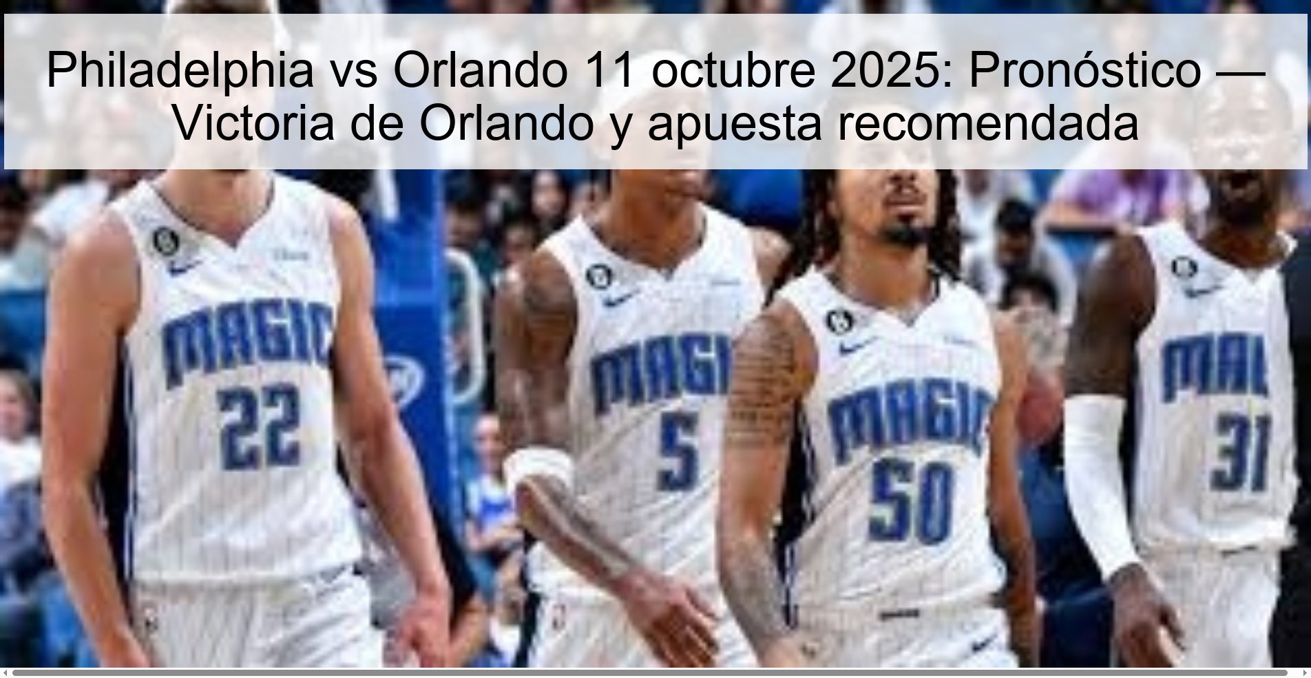 Philadelphia vs Orlando October 11, 2025: Prediction — Orlando victory and recommended bet