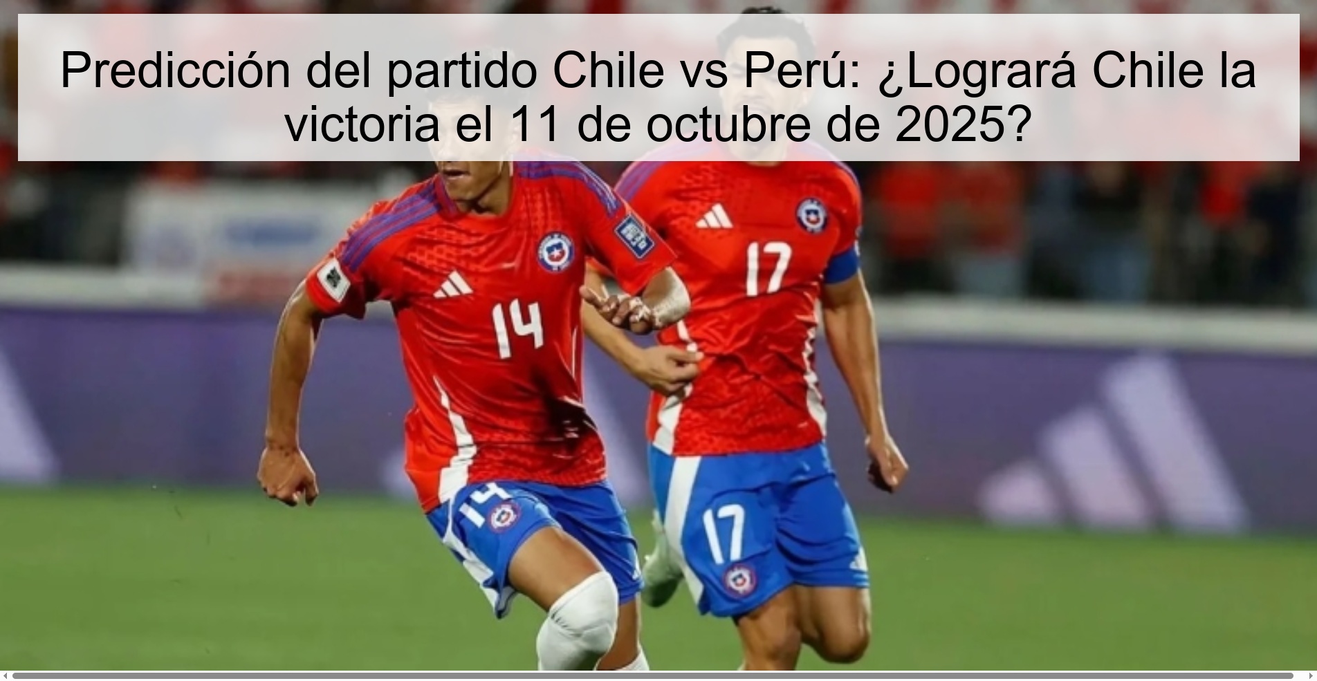Predicción del partido Chile vs Perú: ¿Logrará Chile la victoria el 11 de octubre de 2025? 1 Predicción del partido Chile vs Perú: ¿Logrará Chile la victoria el 11 de octubre de 2025?