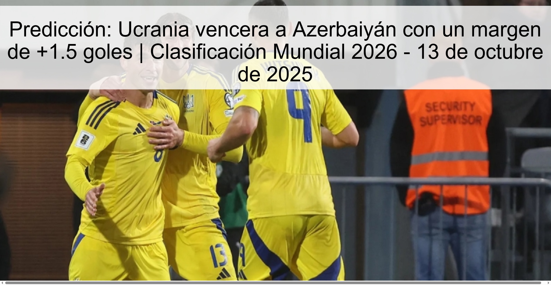 Prediction: Ukraine will beat Azerbaijan with a margin of +1.5 goals | 2026 World Ranking - October 13, 2025 1 311443