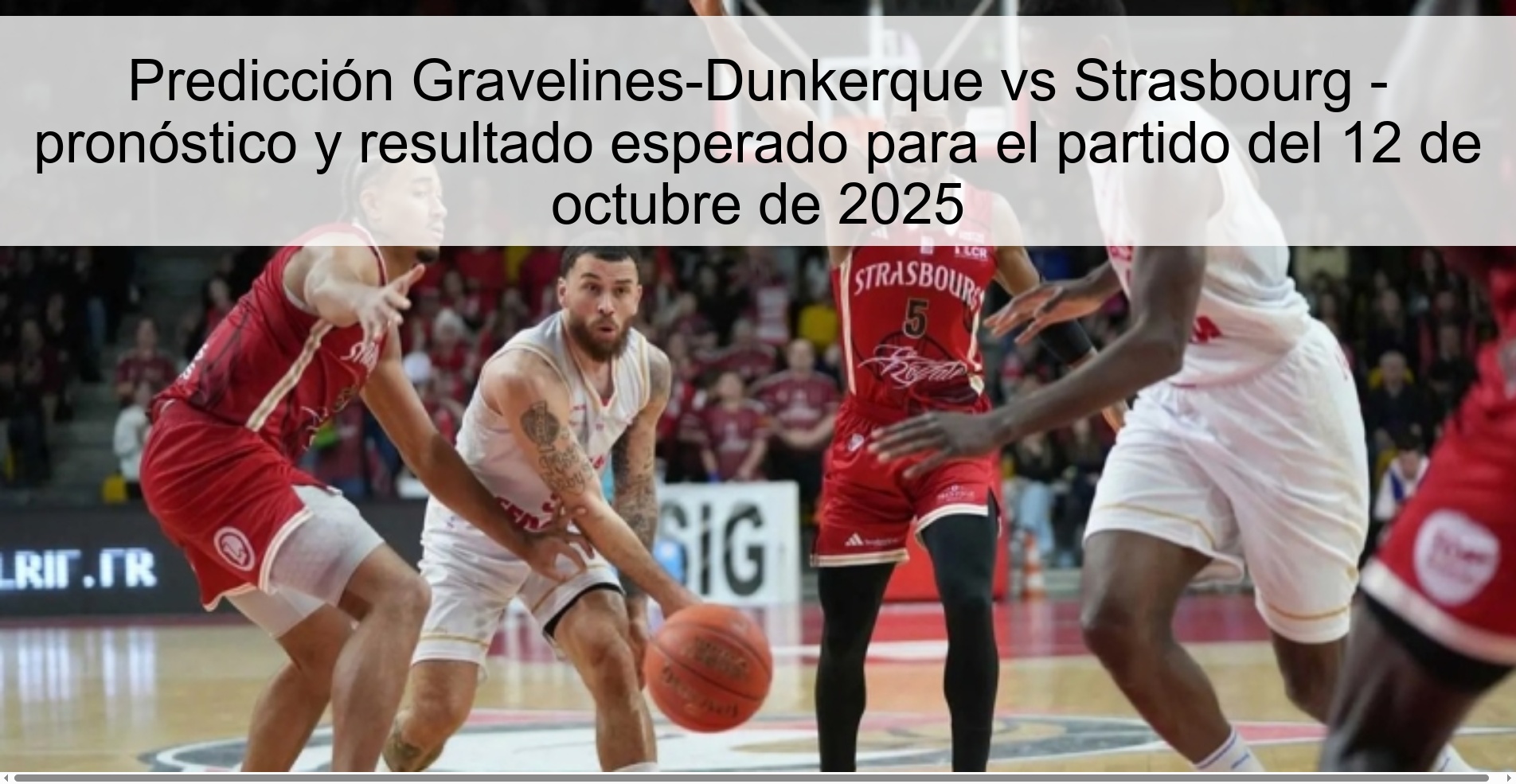 Gravelines-Dunkerque vs Strasbourg prediction - prediction and expected result for the match on October 12, 2025 1 Gravelines-Dunkerque vs Strasbourg prediction - prediction and expected result for the match on October 12, 2025